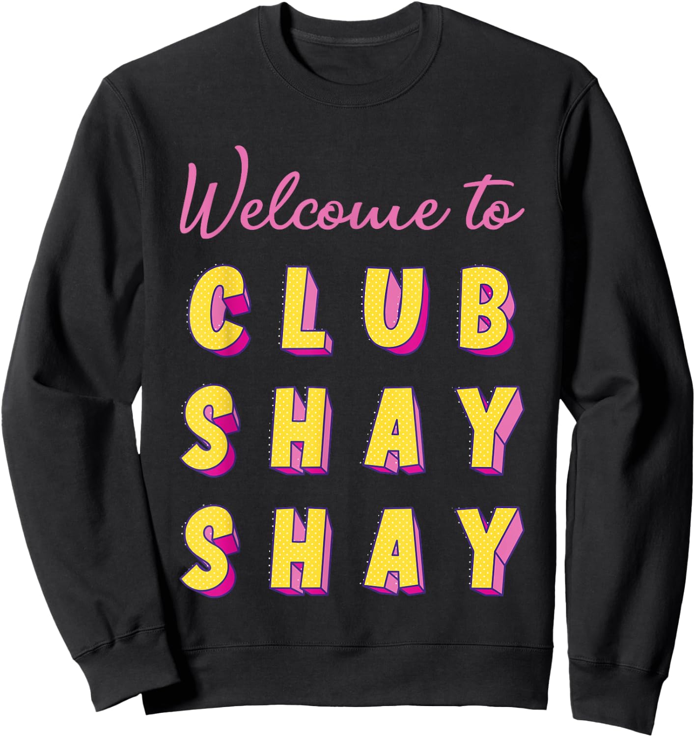 Welcome To Club Shay Shay Shannon Sweatshirt - Sweatshirt | Black