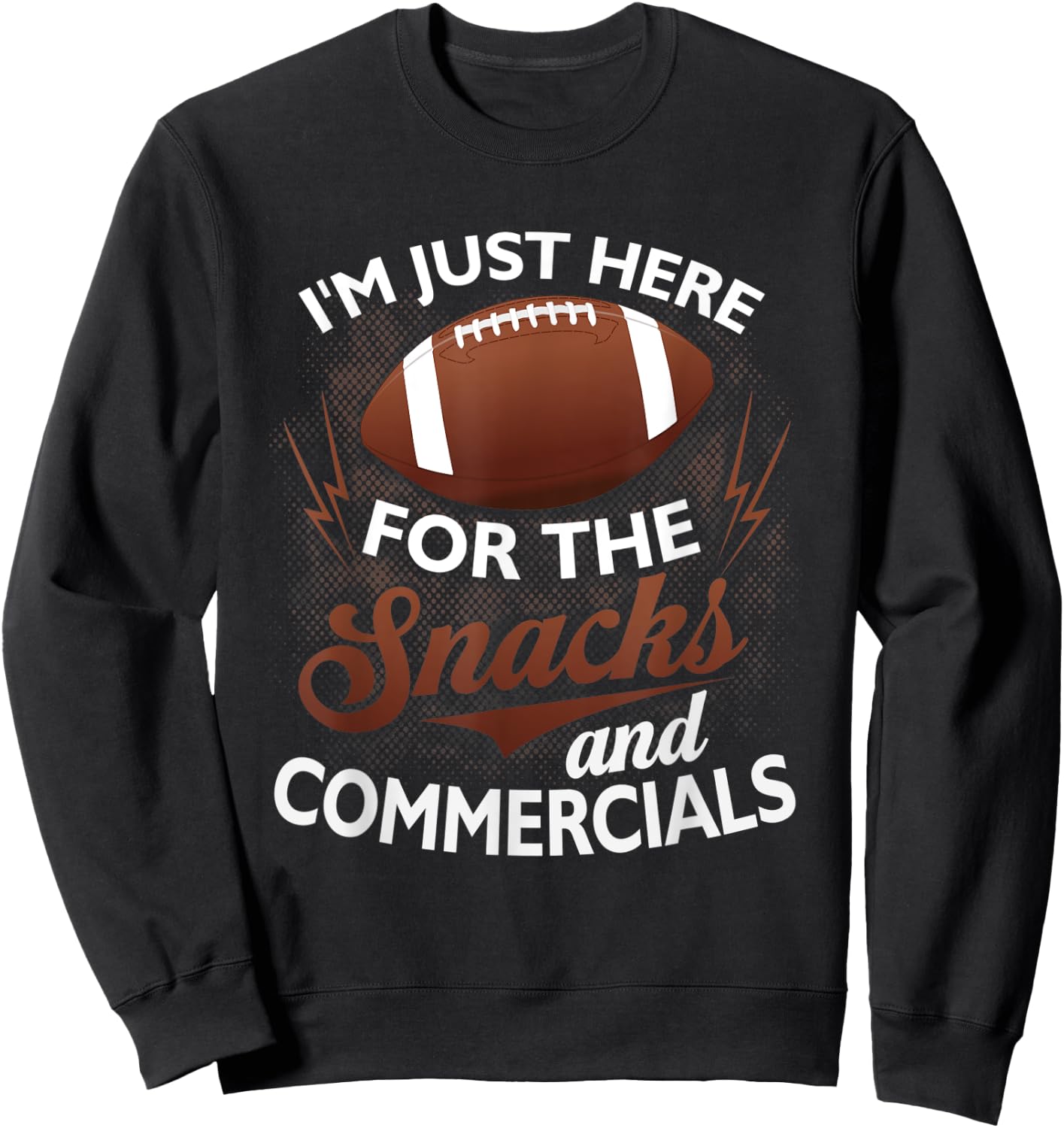I'm Just Here For The Snacks And Commercials Funny Football Sweatshirt - Sweatshirt | Black