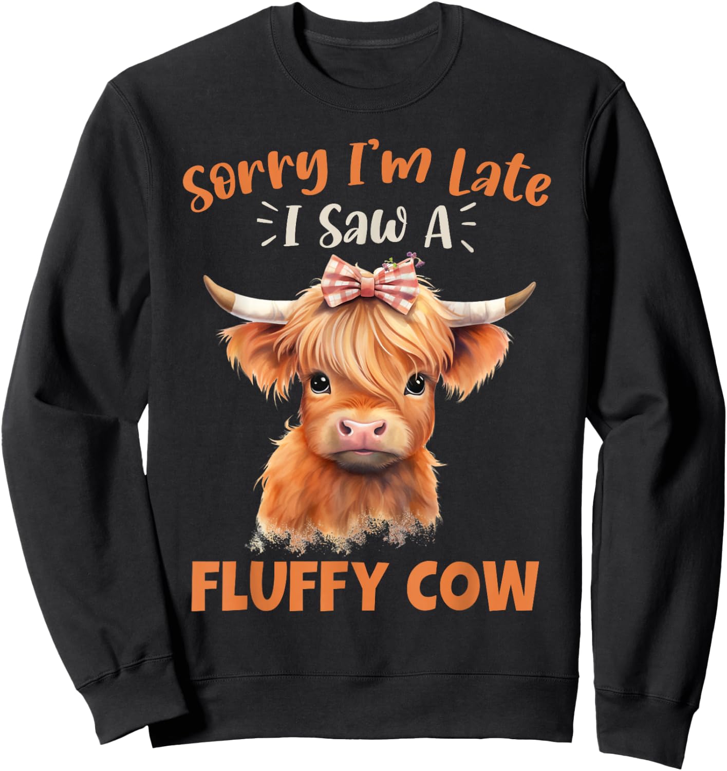 Sorry I'm Late I Saw A Fluffy Cow Highland Cow Breeder Sweatshirt - Sweatshirt | Black