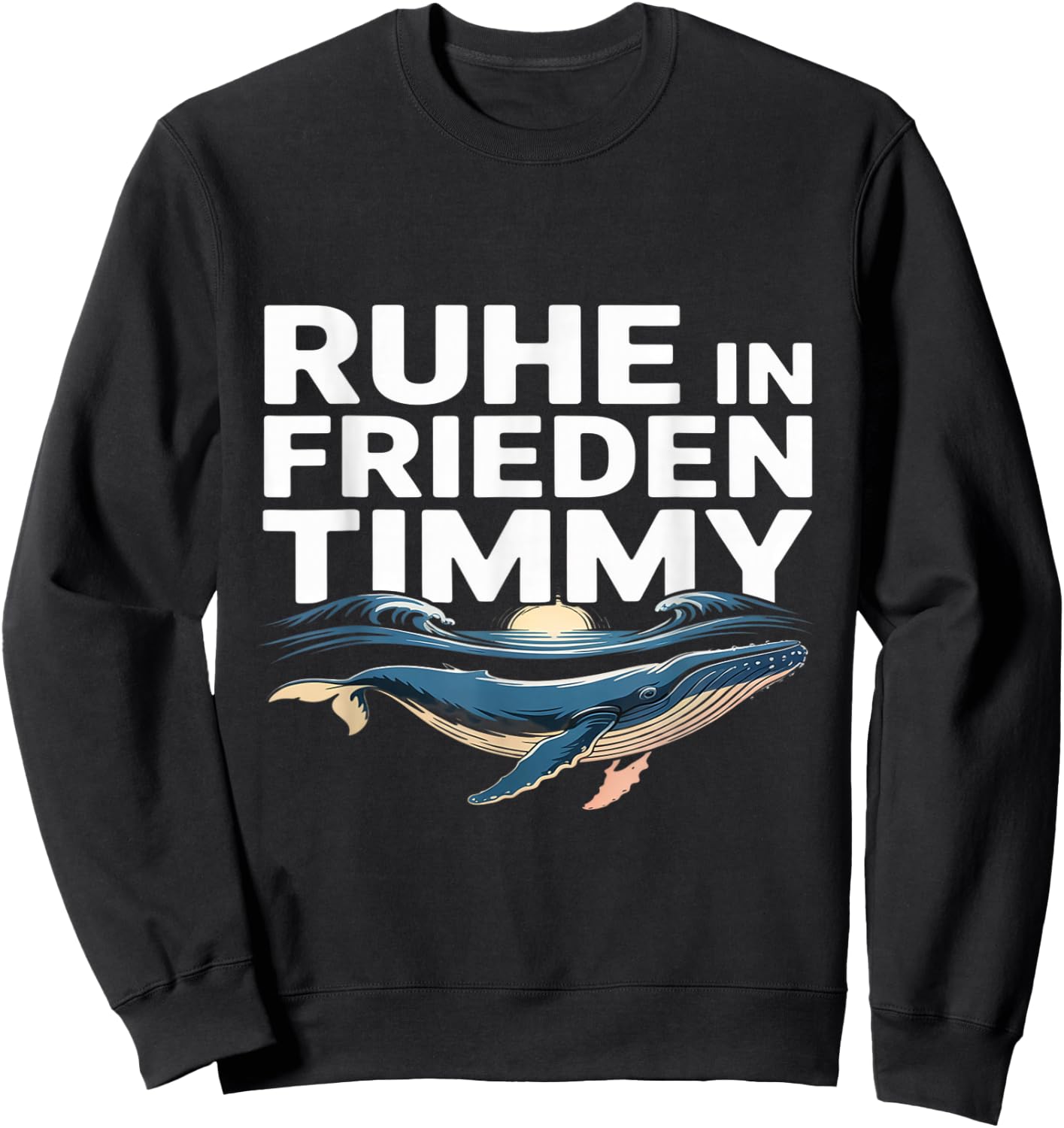 Ruhe In Frieden Timmy Timmy Hope Der Buckelwal Sweatshirt - Sweatshirt | Black