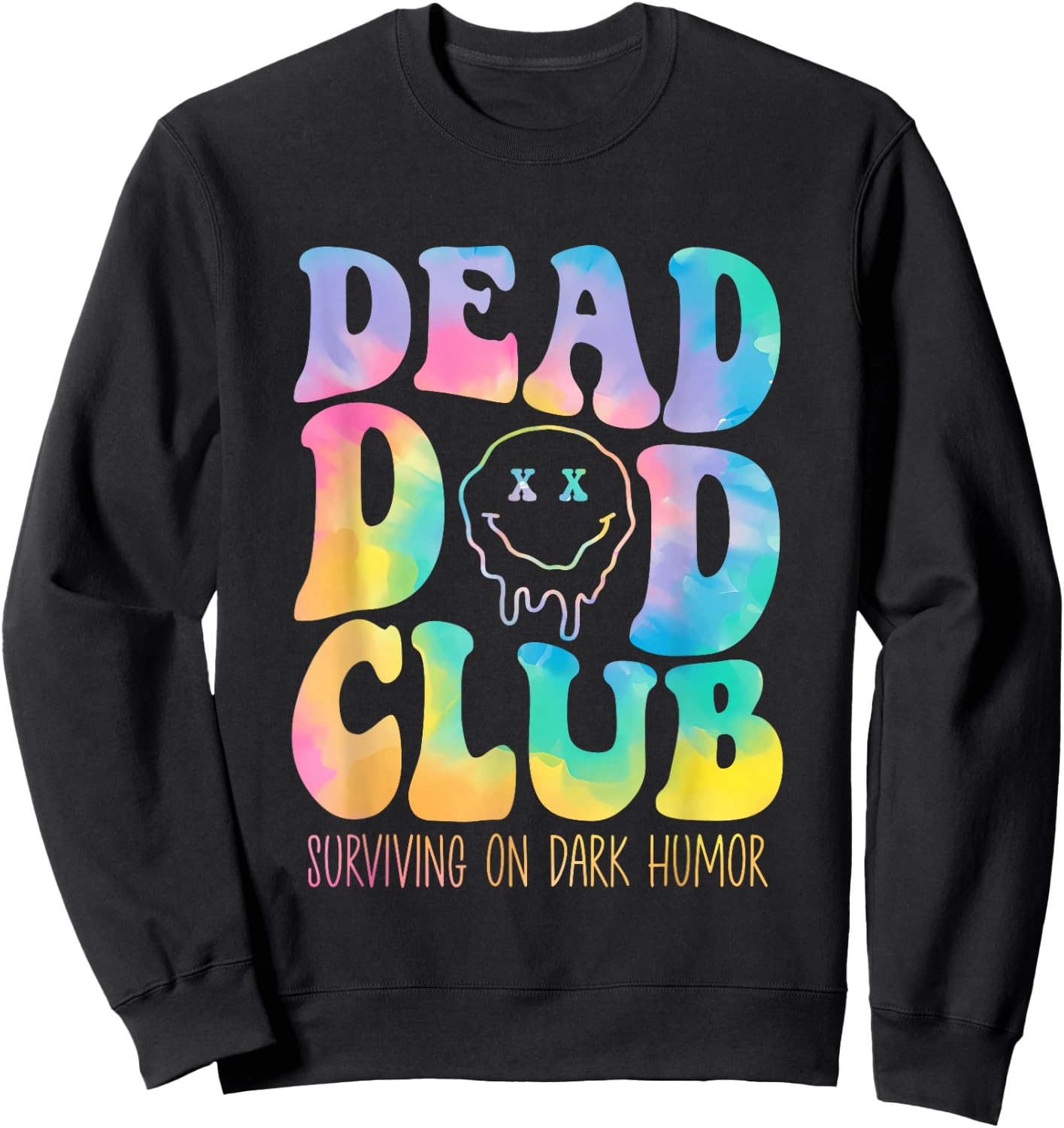 Dead Dad Club Surviving On Dark Humor Hippie Design Sweatshirt - Sweatshirt | Black
