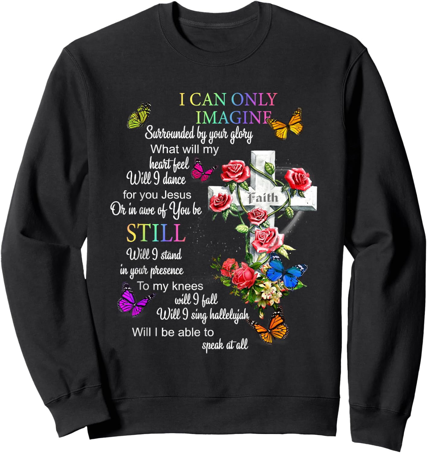 I Only Can Imagine Faith Christian Faith Jesus God Love Sweatshirt - Sweatshirt | Black