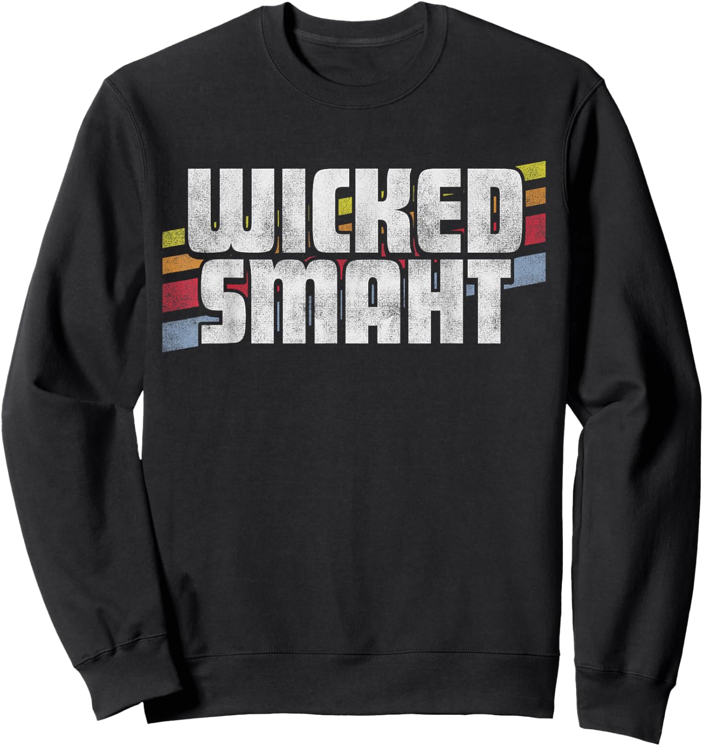 Wicked Smaht Funny Sayings Sarcastic Humor Joke Boston Gift Sweatshirt - Sweatshirt | Black