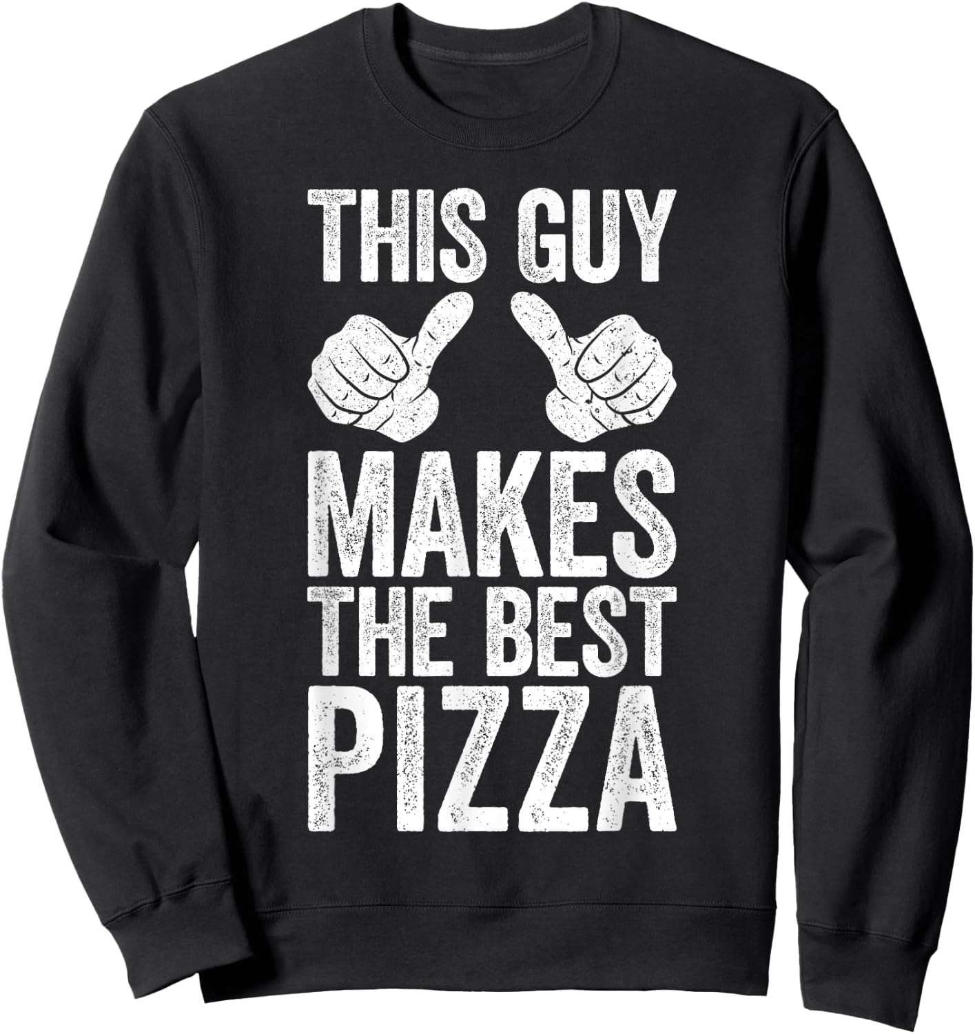 This Guy Makes The Best Pizza Shirt Funny Men Pizza Lover Sweatshirt - Sweatshirt | Black
