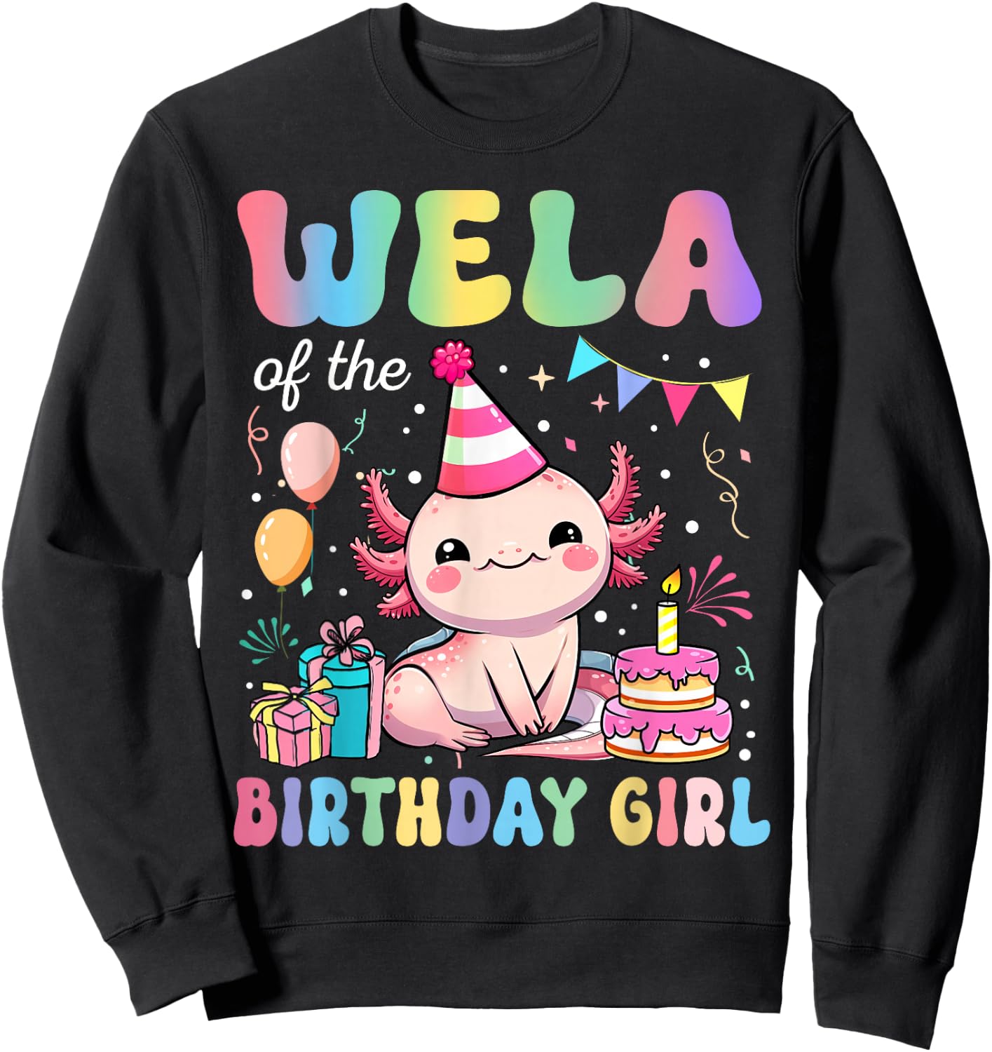 Wela Of The Birthday Girl Axolotl Bday Party Family Sweatshirt - Sweatshirt | Black