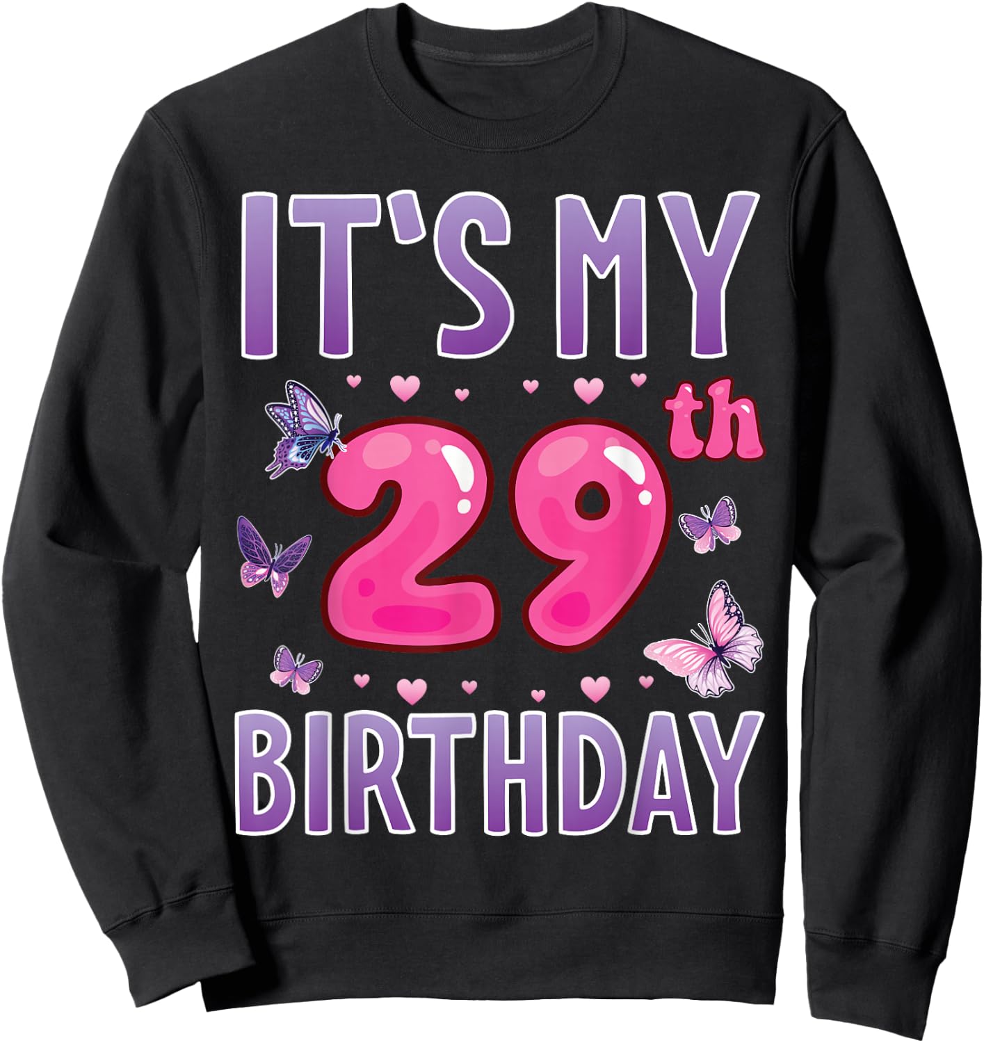 Butterflies Hearts Happy 29 Years Old It's My 29th Birthday Sweatshirt - Sweatshirt | Black