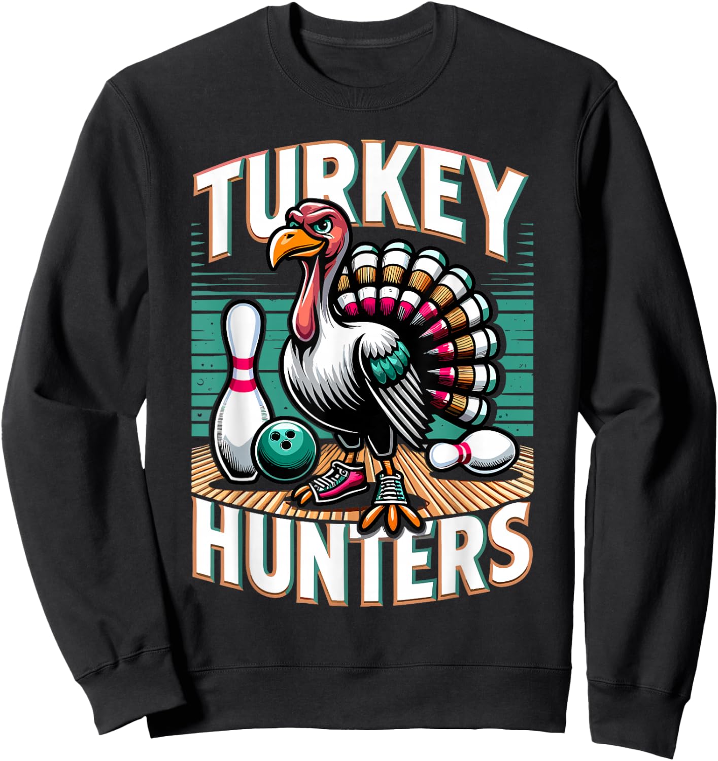 Turkey Hunters Shirt Funny Bowling Shirt Turkey Hunters Sweatshirt - Sweatshirt | Black