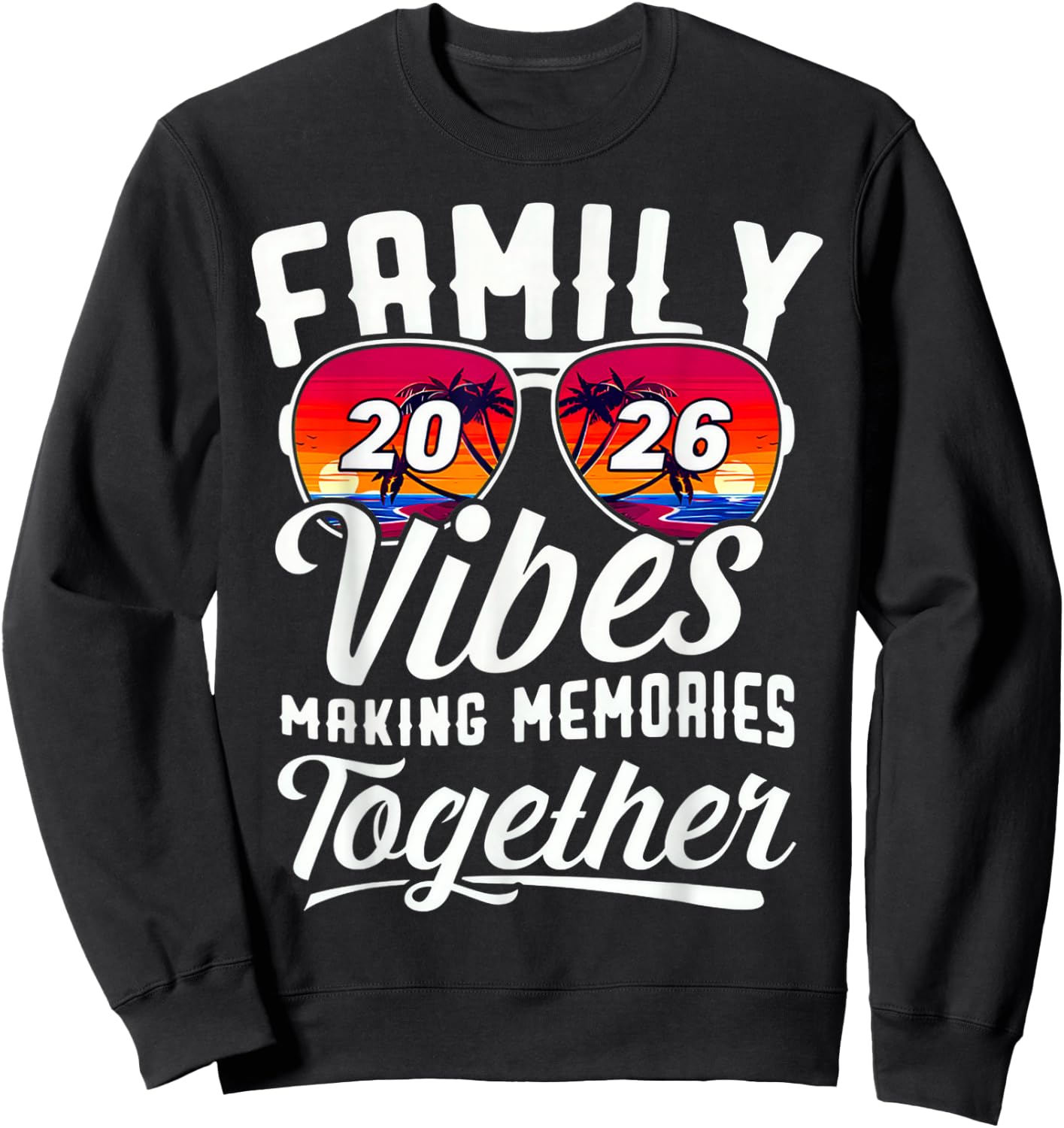 Family Vibes 2026 Making Memories Matching Group Summer Sweatshirt - Sweatshirt | Black