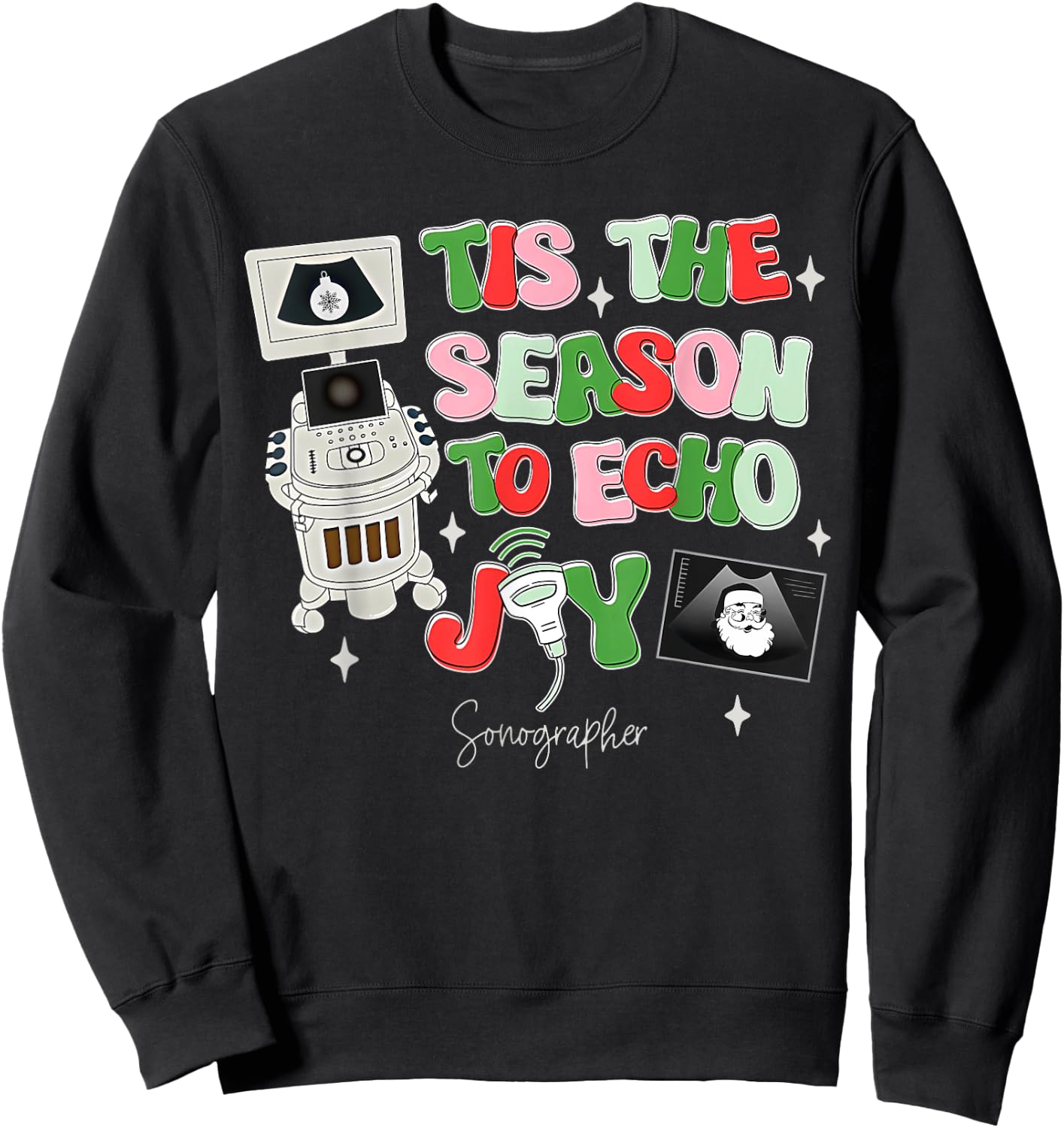 To Echo Joy Sonography Christmas Sonographer Ultrasound Tech Sweatshirt - Sweatshirt | Black