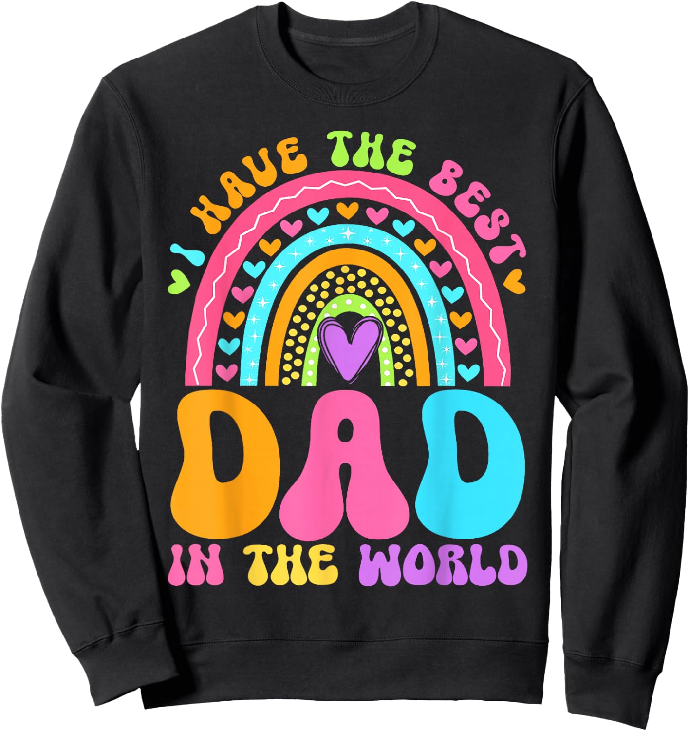 Fathers Day I Have Best Dad in The World Women Girl Rainbow Sweatshirt - Sweatshirt | Black