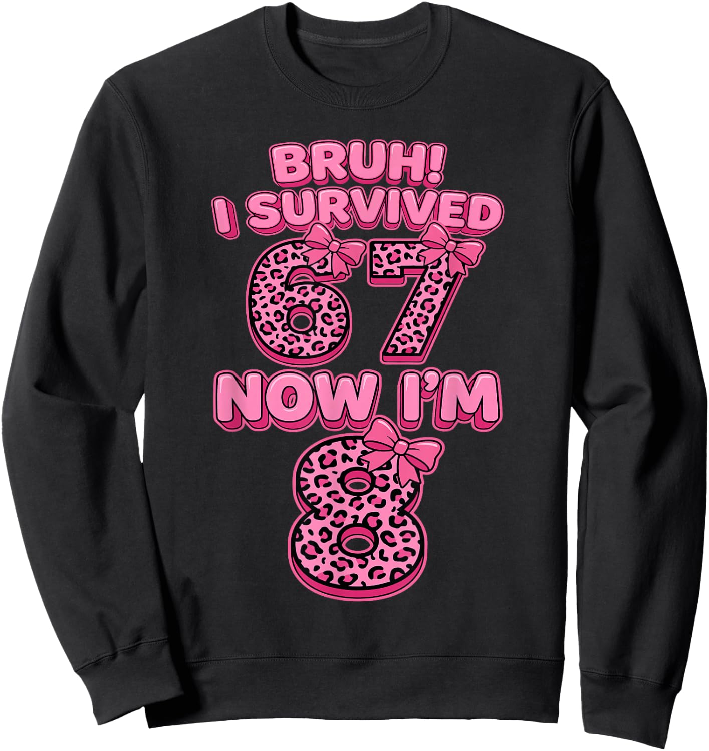 Bruh I Survived 6 7 Now I'm 8 Pink Coquette Bow 8th Birthday Sweatshirt - Sweatshirt | Black