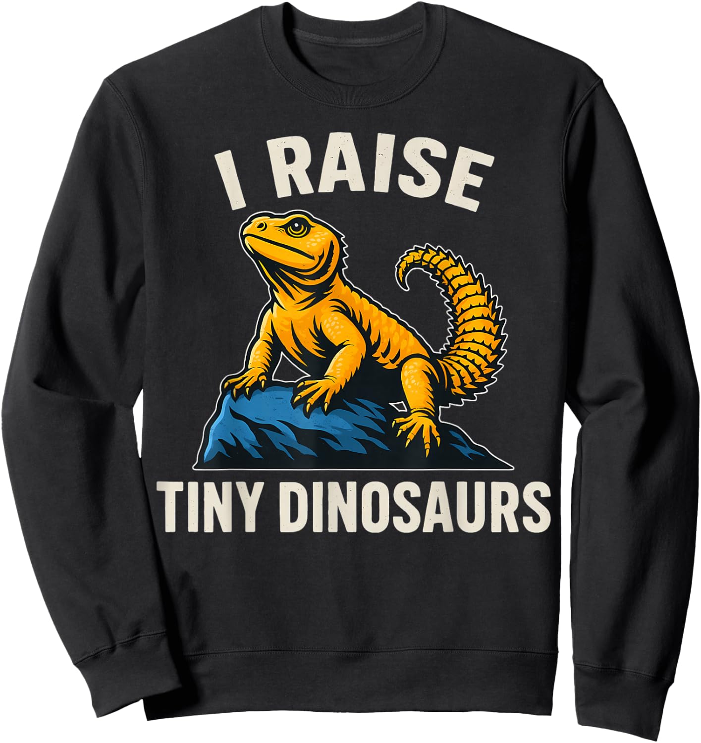 Uromastyx Agama I Raise Tiny Dinosaurs Lizard Owner Sweatshirt - Sweatshirt | Black