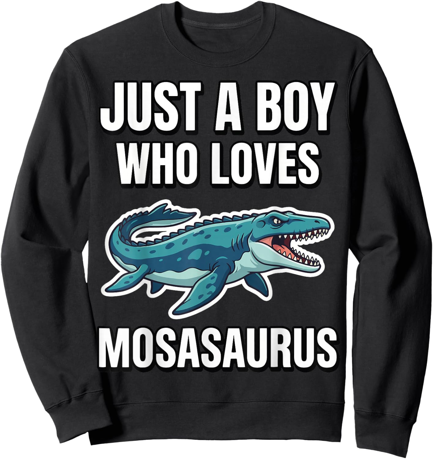 Just A Boy Who Loves Mosasaurus Sweatshirt - Sweatshirt | Black