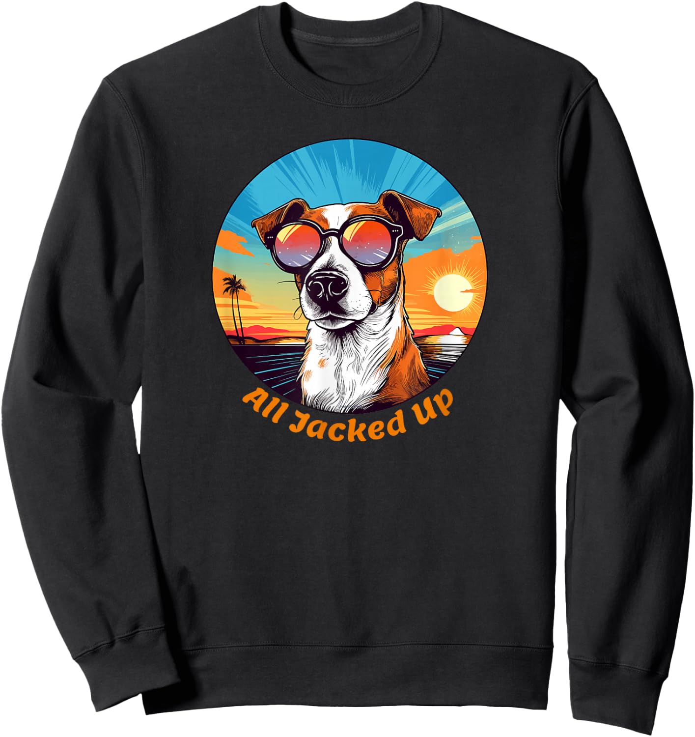 Funny All Jacked Up for Jack Russell Terrier Lovers Sweatshirt - Sweatshirt | Black