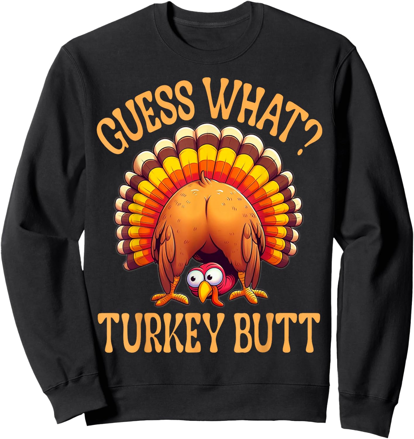 Funny Thanksgiving Guess What Turkey Butt Sweatshirt - Sweatshirt | Black
