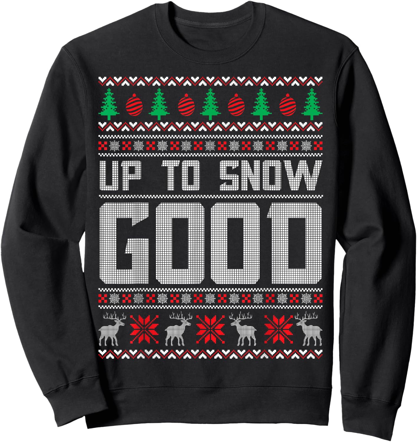 Up To Snow Good Ugly Christmas Funny Holiday Sweatshirt - Sweatshirt | Black