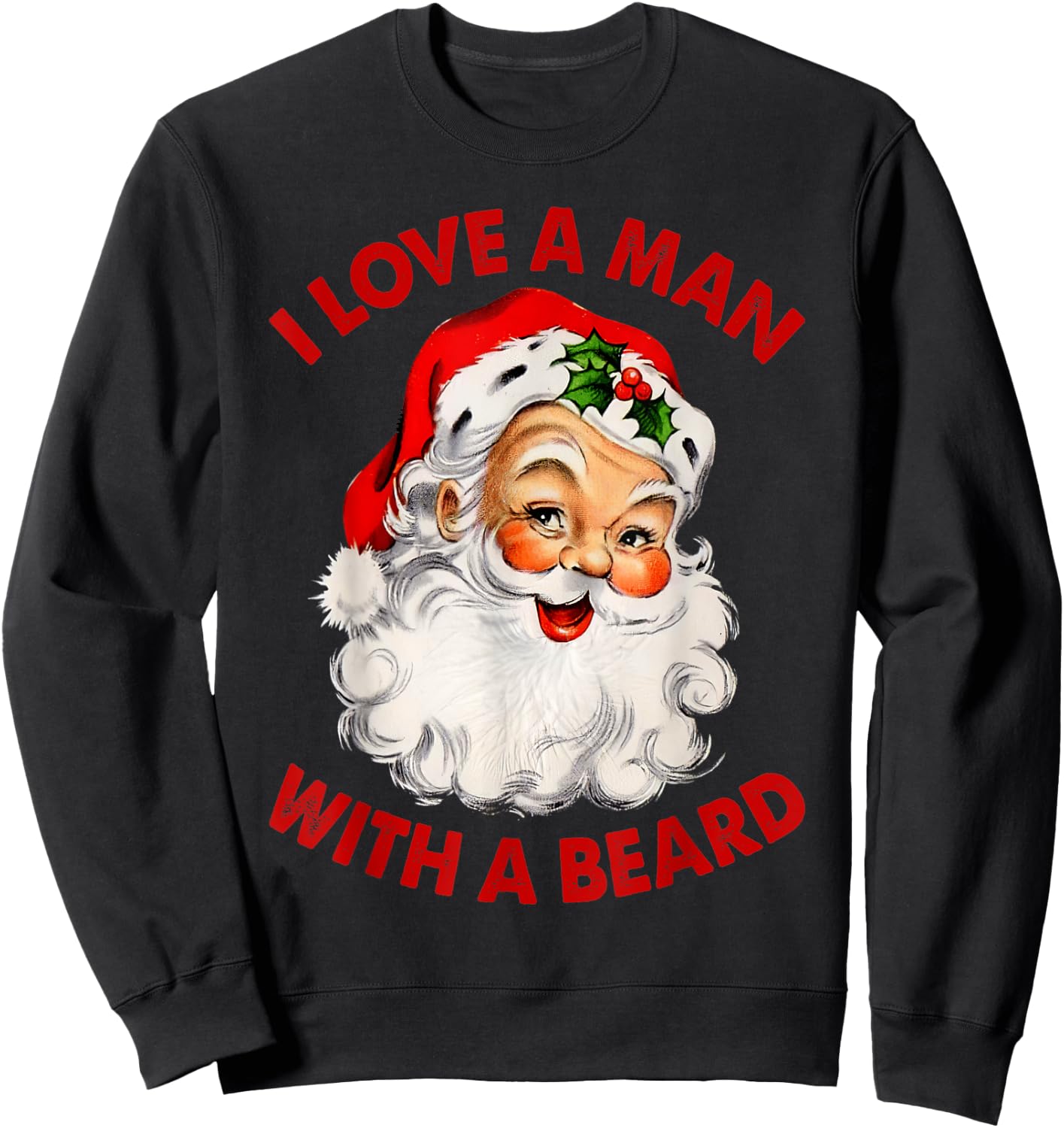 I Love A Man With A Beard Christmas Santa Sweatshirt - Sweatshirt | Black