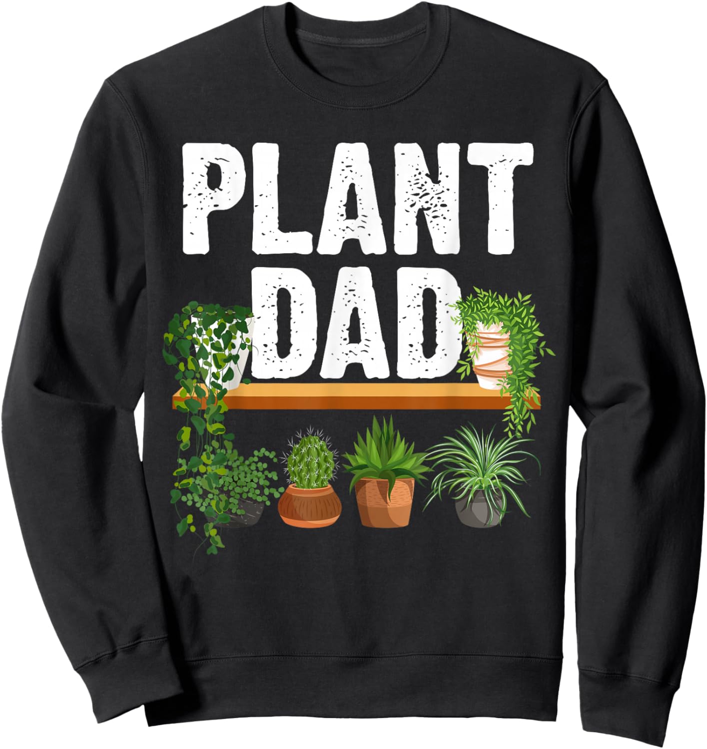 Funny Plant Dad Art For Daddy Men Papa Gardening Plant Lover Sweatshirt - Sweatshirt | Black