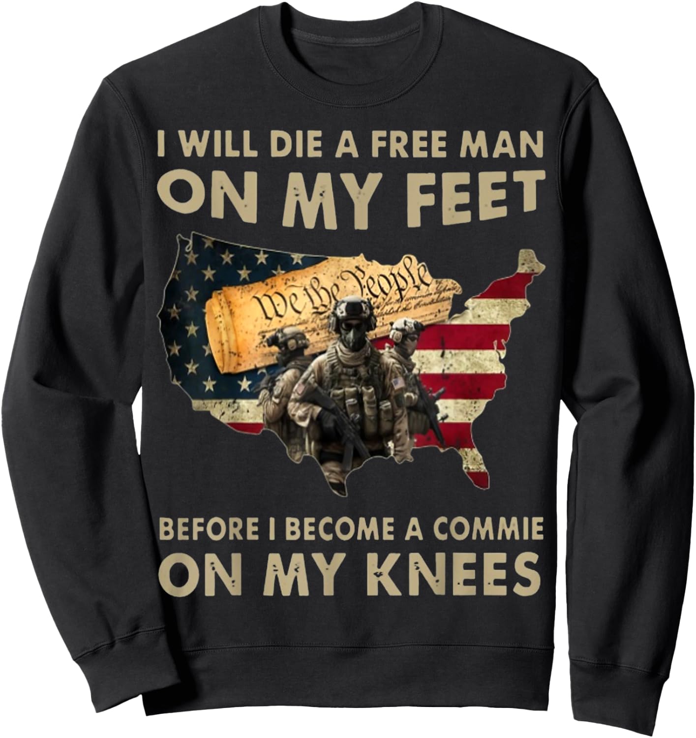 I Will Die A Free Man On My Feet Before I Become A Commie On Sweatshirt - Sweatshirt | Black