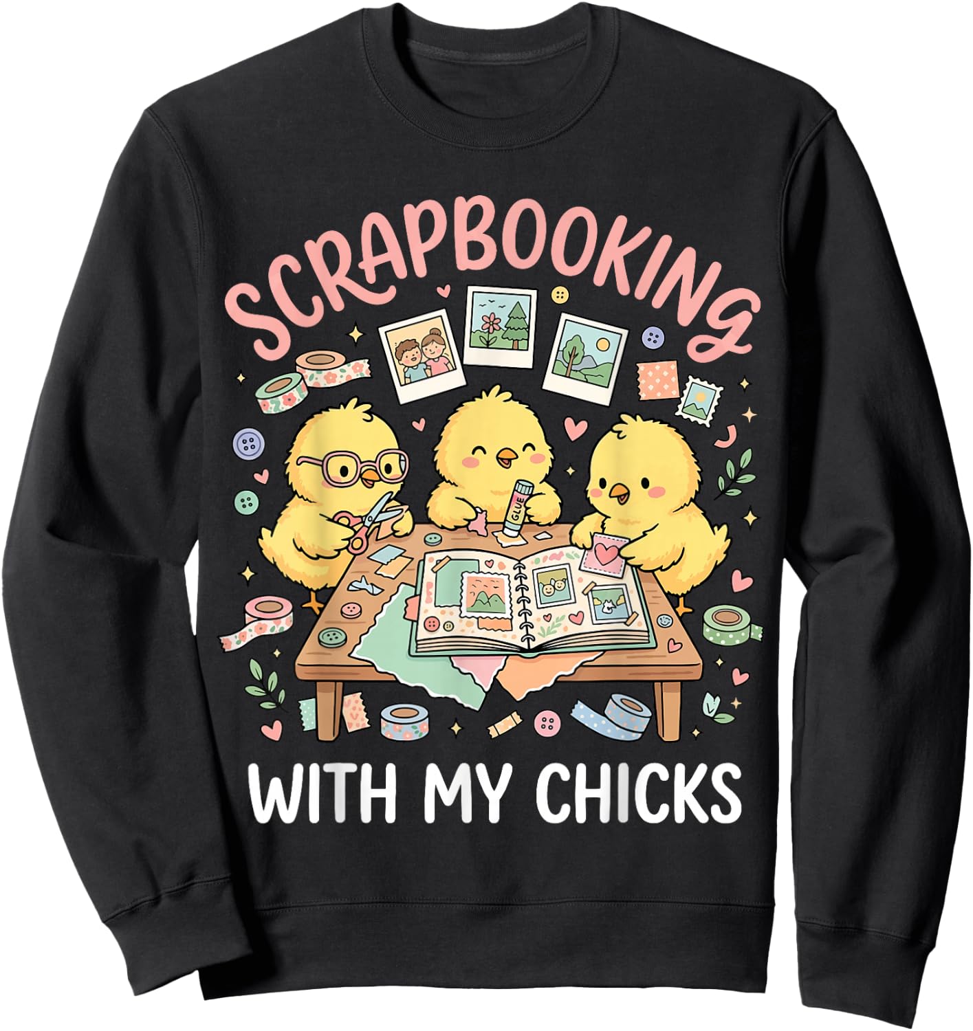 Scrapbooking with My Chicks Sweatshirt - Sweatshirt | Black