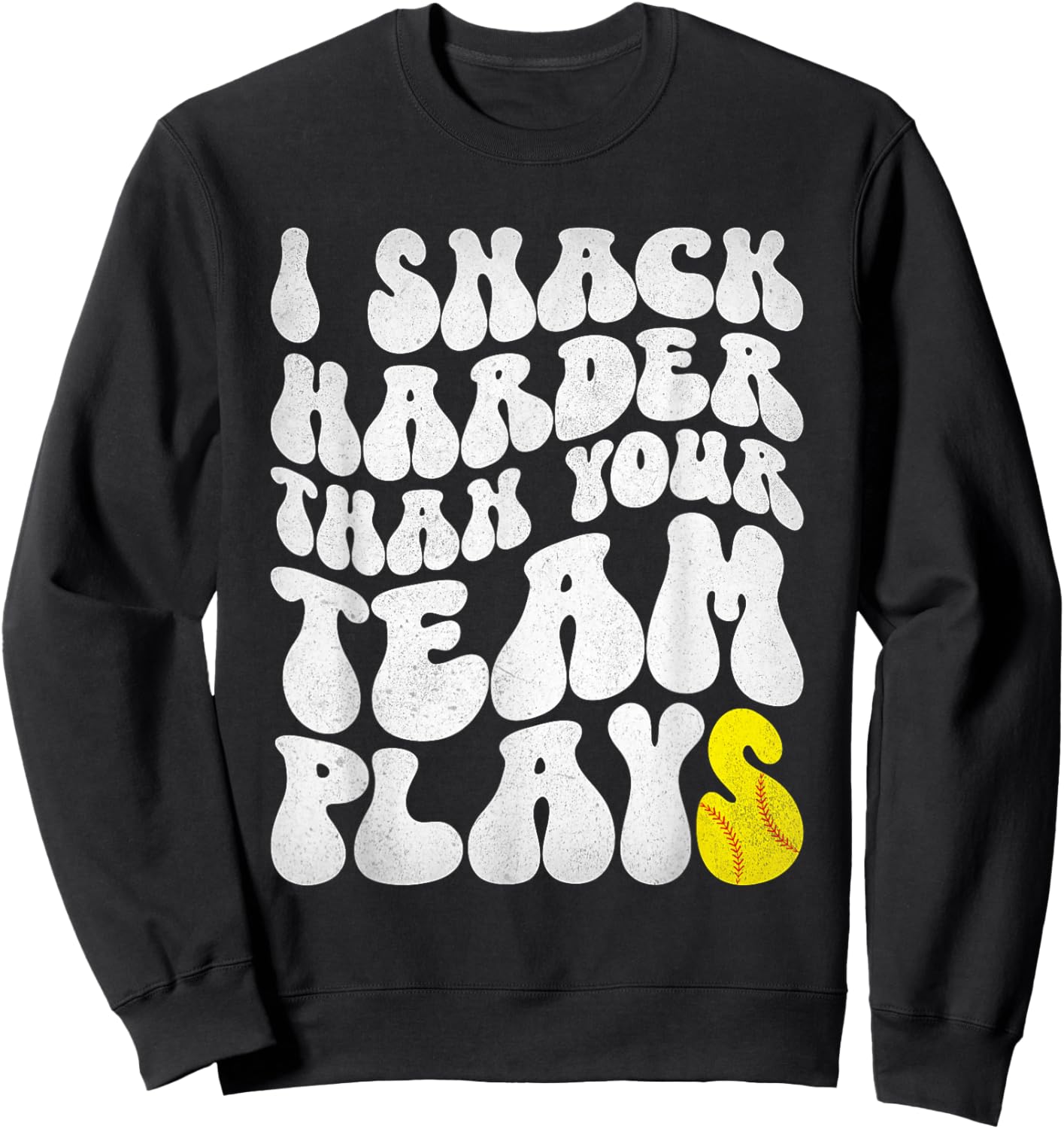I Snack Harder Than Your Yeam Plays Baseball Funny Softball Sweatshirt - Sweatshirt | Black
