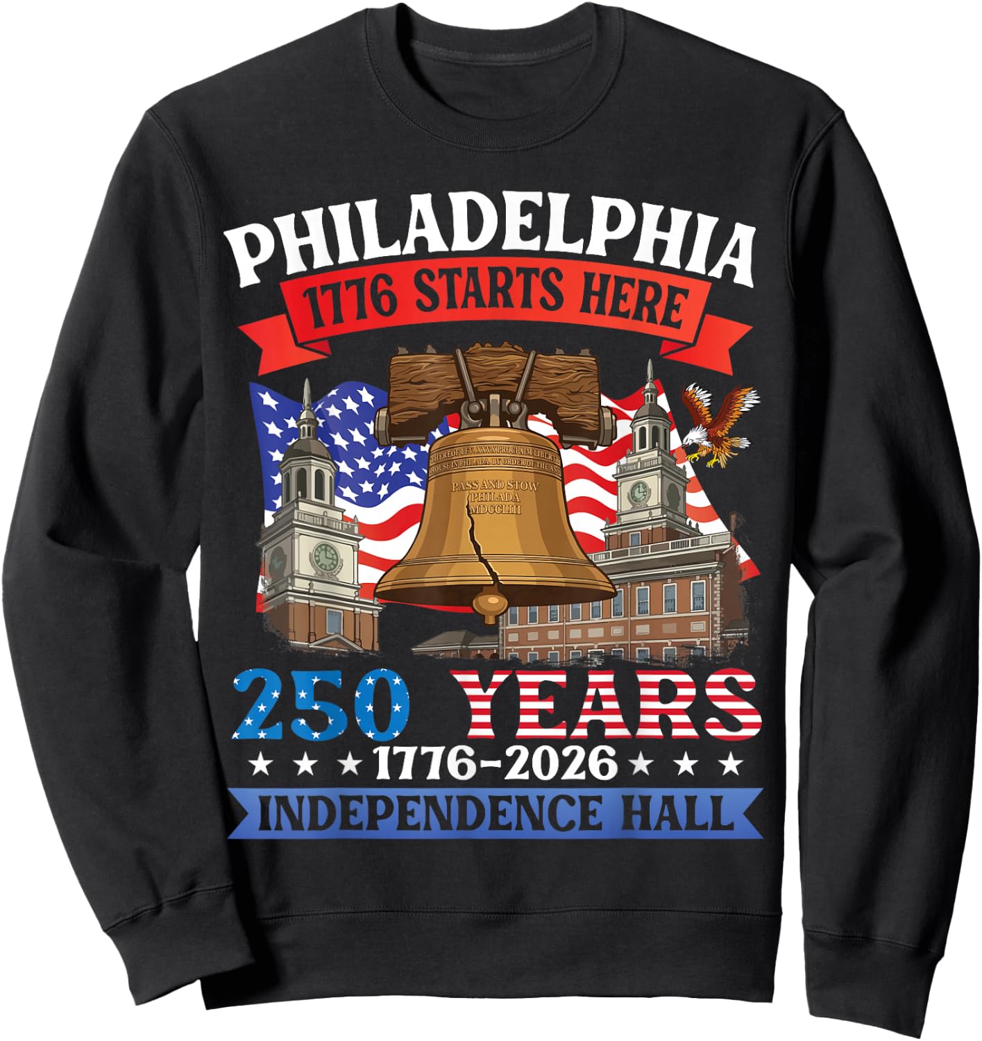 Philadelphia 1776 Starts Here 250 Yrs Independence Hall PA Sweatshirt - Sweatshirt | Black