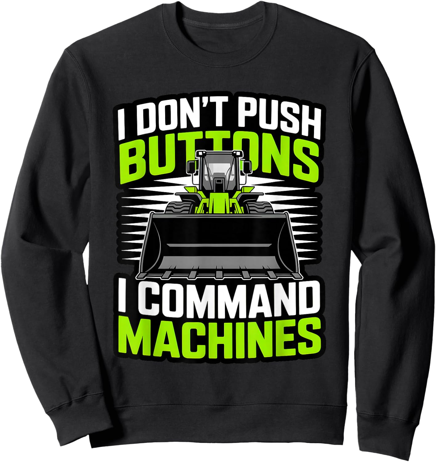 Funny I Command Machines Heavy Equipment Operator Sweatshirt - Sweatshirt | Black