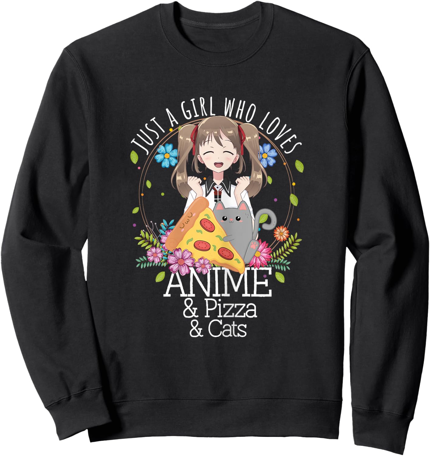 Just A Girl Who Loves Anime & Pizza & Cats Lover Otaku Gift Sweatshirt - Sweatshirt | Black