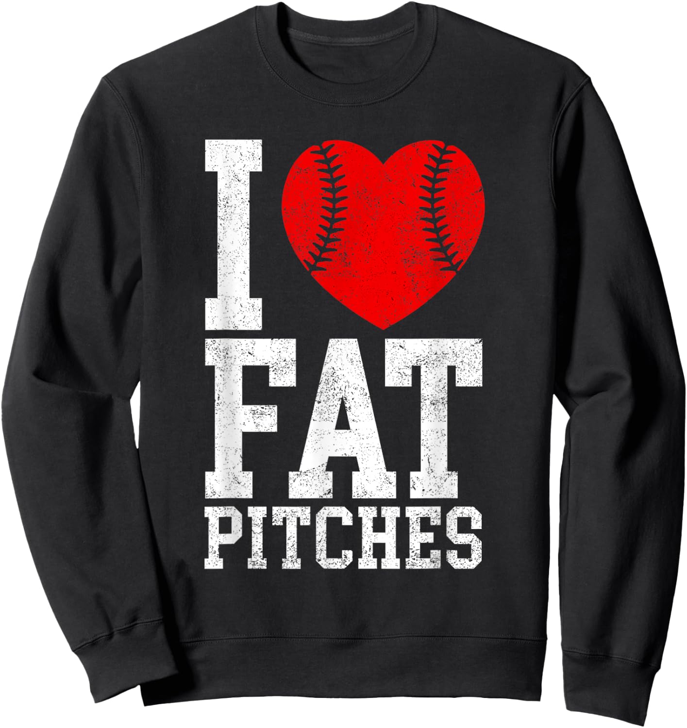 I Love Fat Pitches Funny Baseball Player Humor Sweatshirt - Sweatshirt | Black