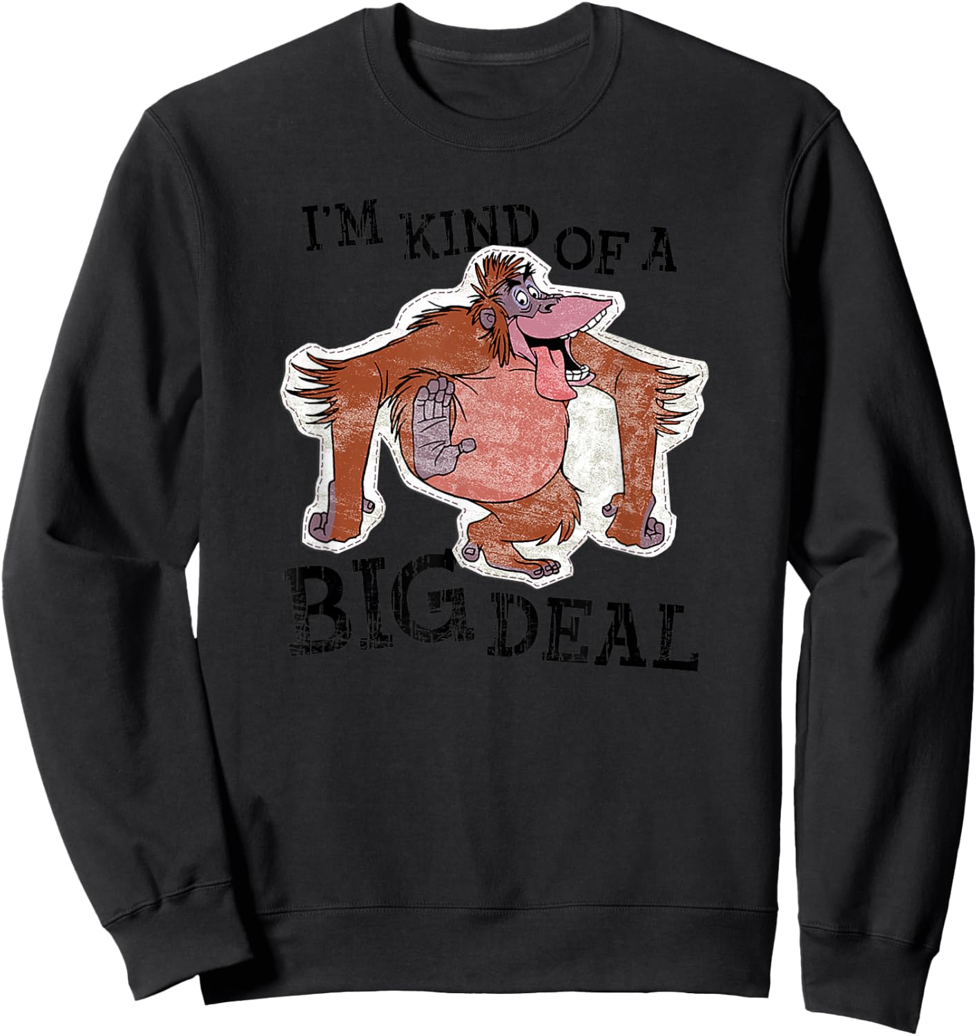 Disney The Jungle Book King Louie I'm Kind Of A Big Deal Sweatshirt - Sweatshirt | Black