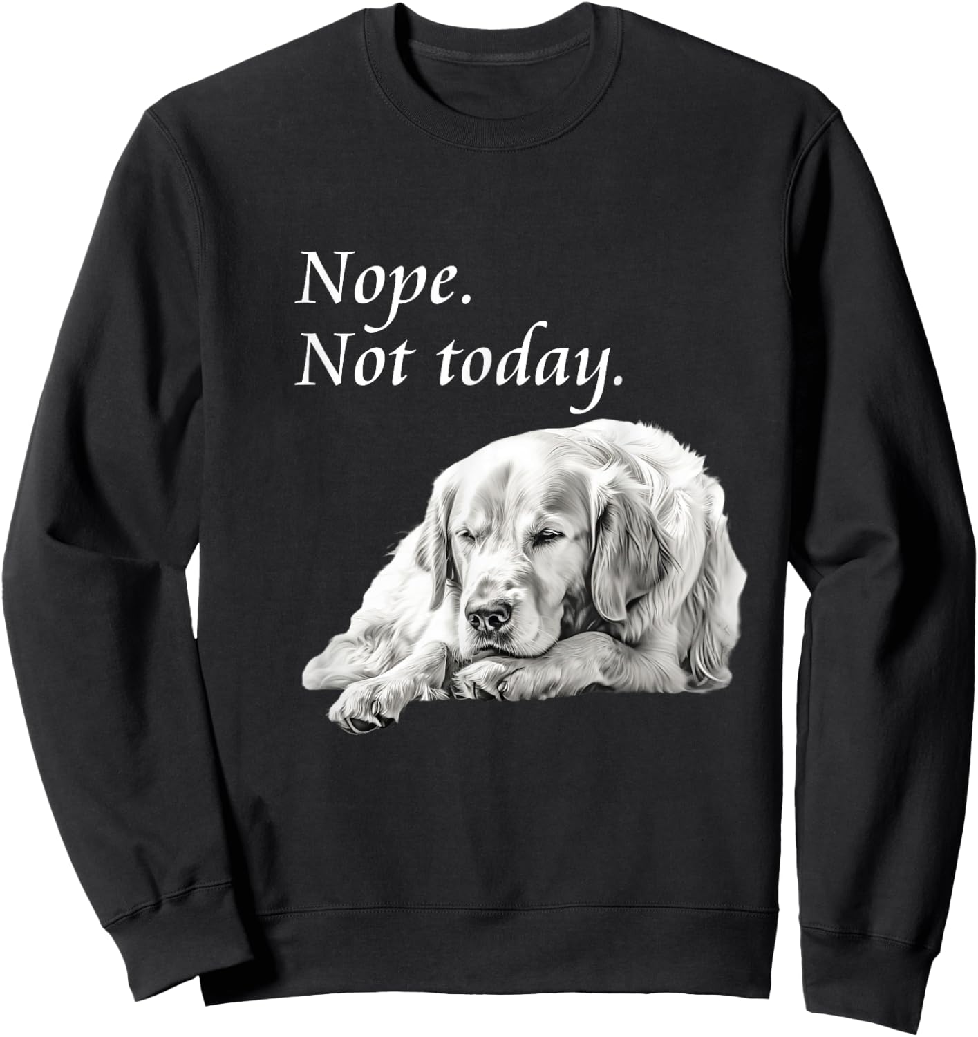 Adorable Golden Retriever Nope Not Today - Lazy Dog Sweatshirt - Sweatshirt | Black