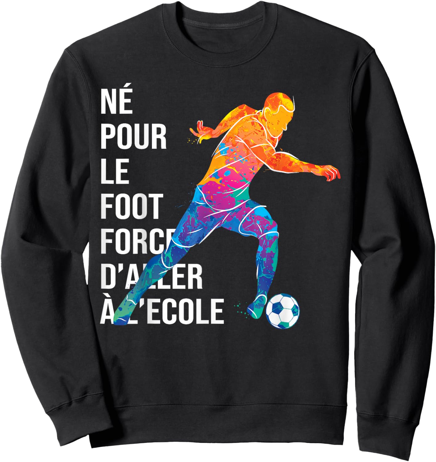 Born For Football Match Football Player Funny , Black, S Sweatshirt - Sweatshirt | Black