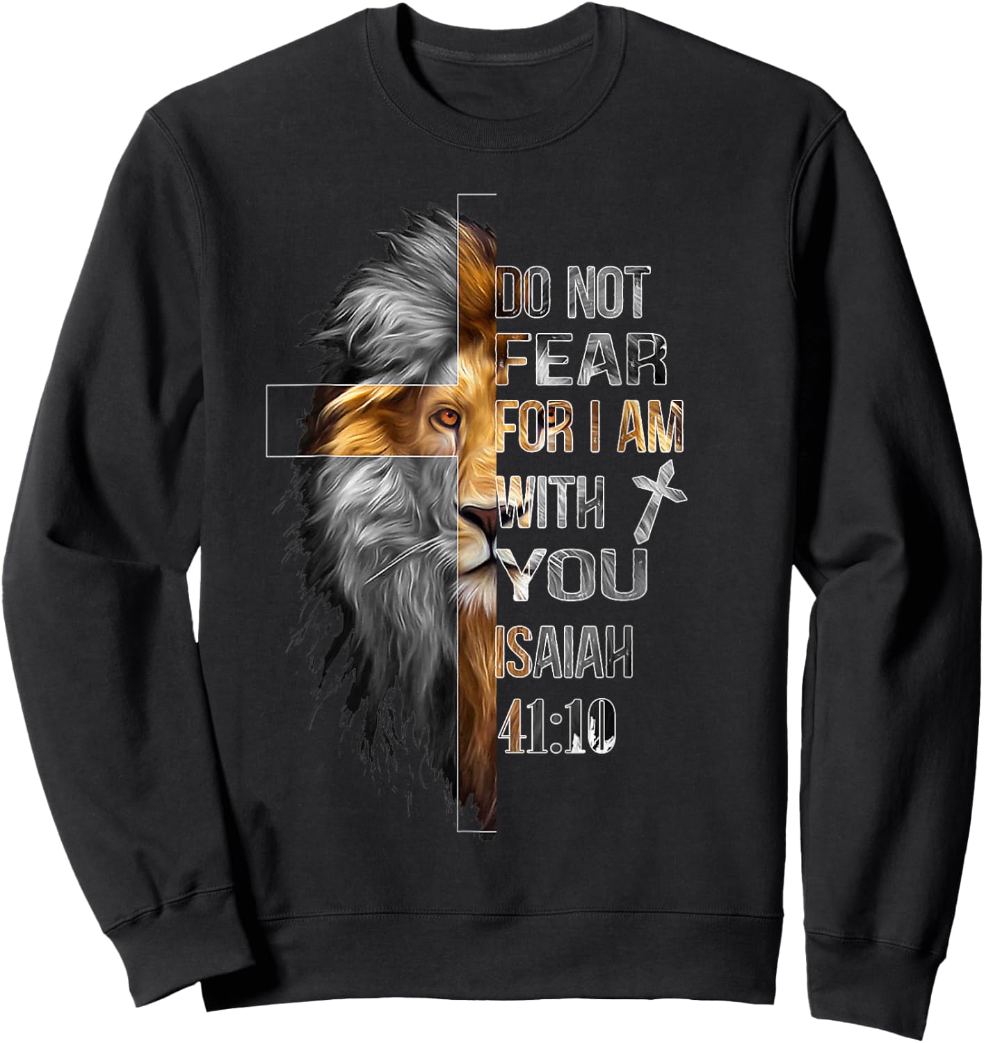 Do Not Fear For I Am With You Isaiah 41:10 Lion Of Judah Sweatshirt - Sweatshirt | Black