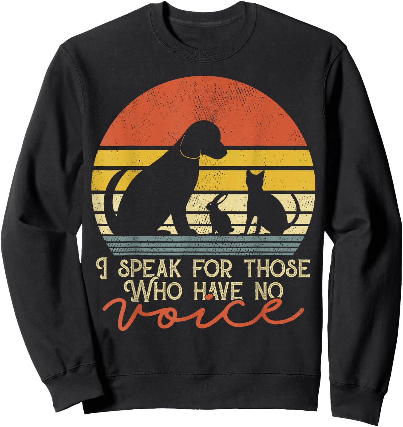 I Speak For Those Who Have No Voice - Animal Gift Sweatshirt - Sweatshirt | Black