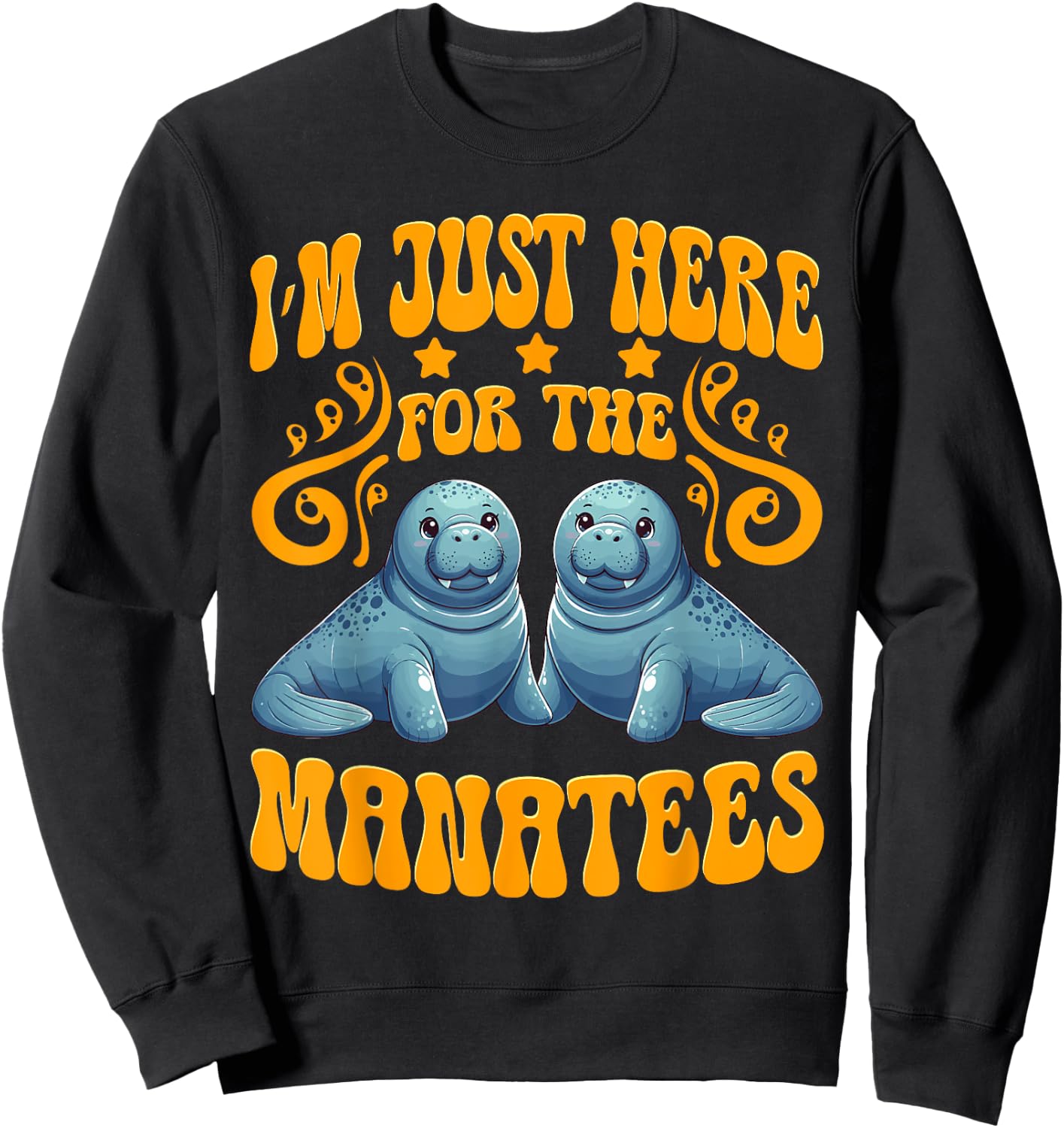 I'm Just Here For The Manatees Manatees Lover Sea Cows Sweatshirt - Sweatshirt | Black