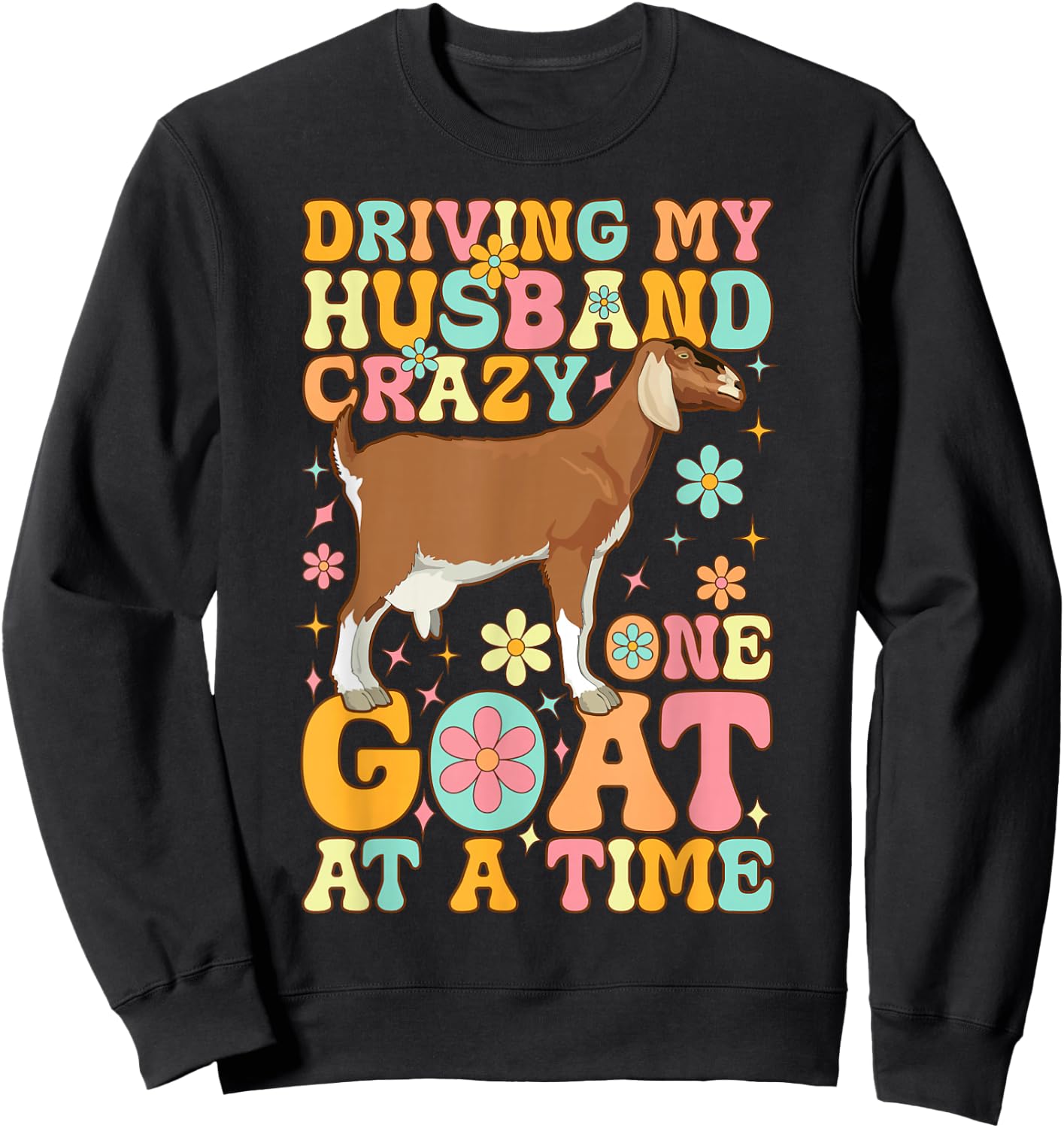 Driving My Husband Crazy One Goat At A Time Groovy Goat Wife Sweatshirt - Sweatshirt | Black