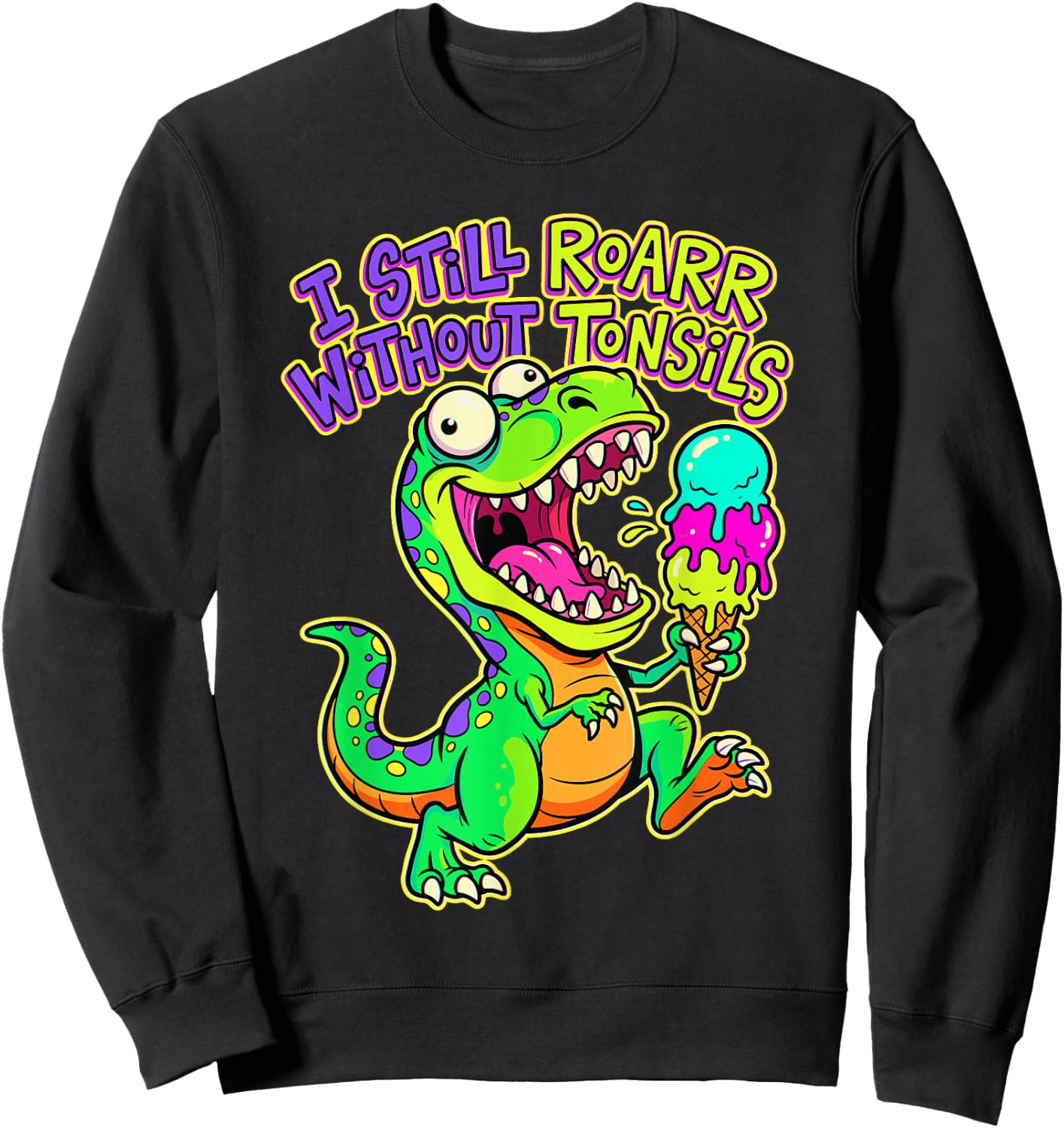 I Still Roarr Without Tonsils Dinosaur Tonsillectomy Recover Sweatshirt - Sweatshirt | Black