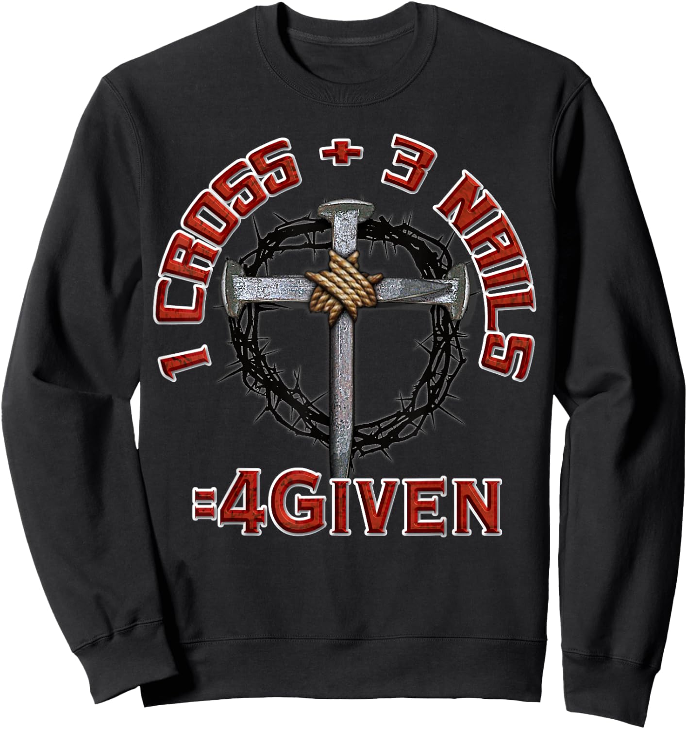 3 Nails + 1 Cross = 4Given - Forgiven Sweatshirt - Sweatshirt | Black