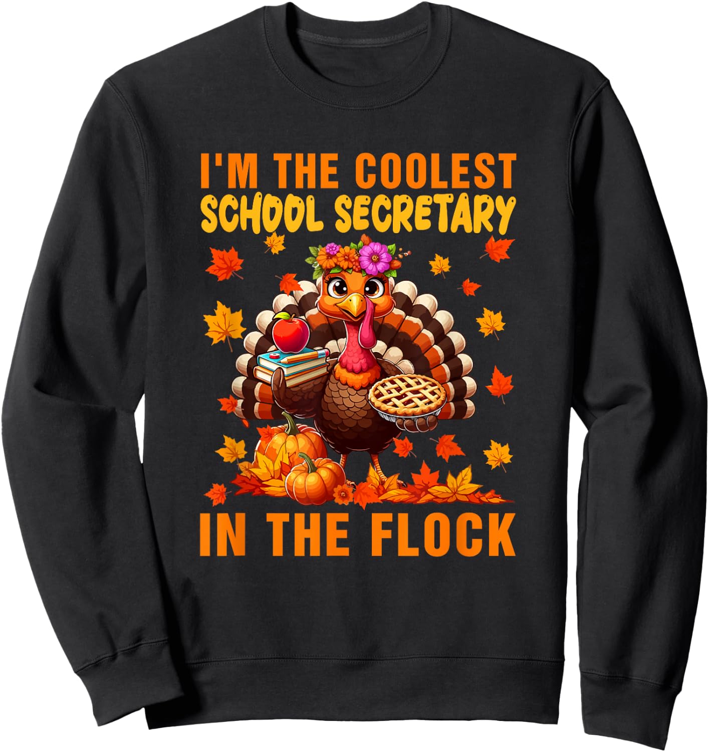 I'm The Coolest School Secretary Thanksgiving Job Turkey Sweatshirt - Sweatshirt | Black