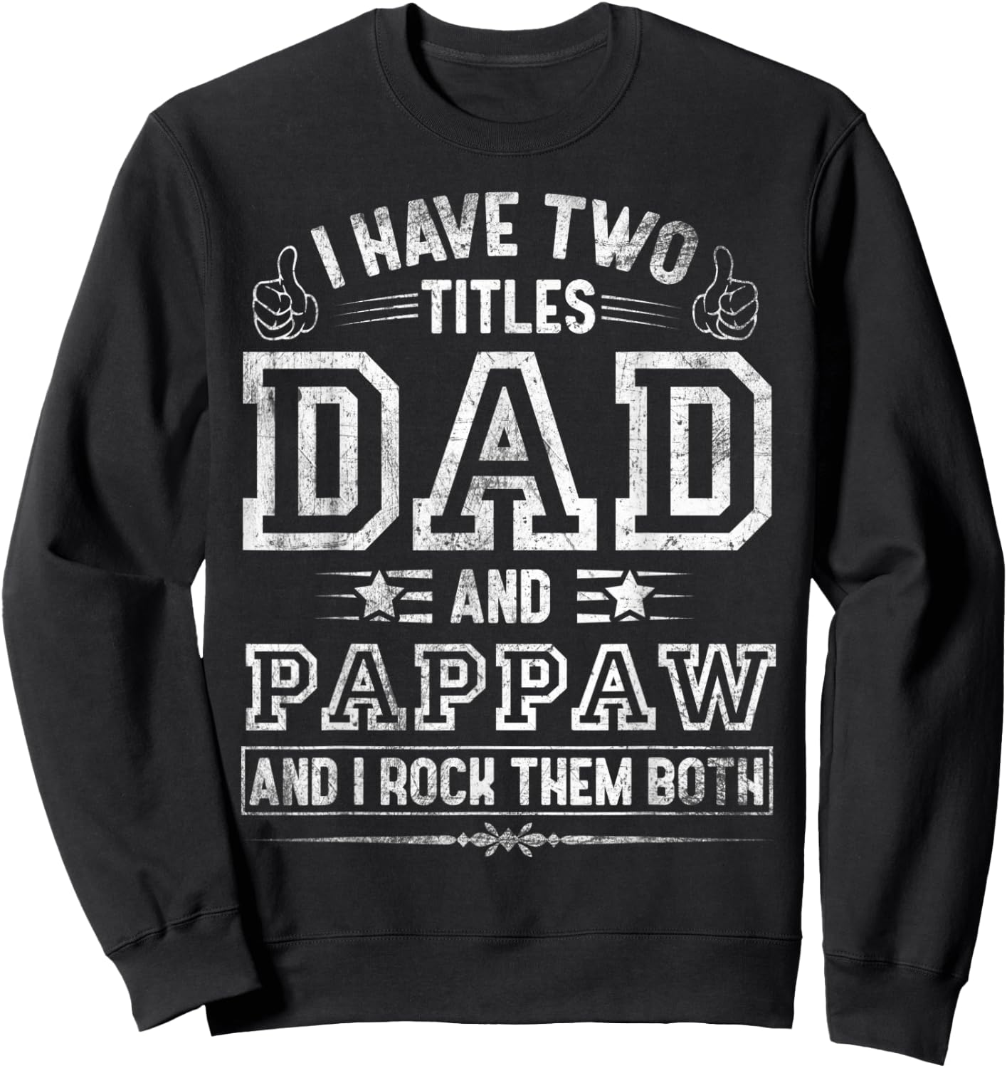 I Have Two Titles Dad And Pappaw Funny Fathers Day Sweatshirt - Sweatshirt | Black