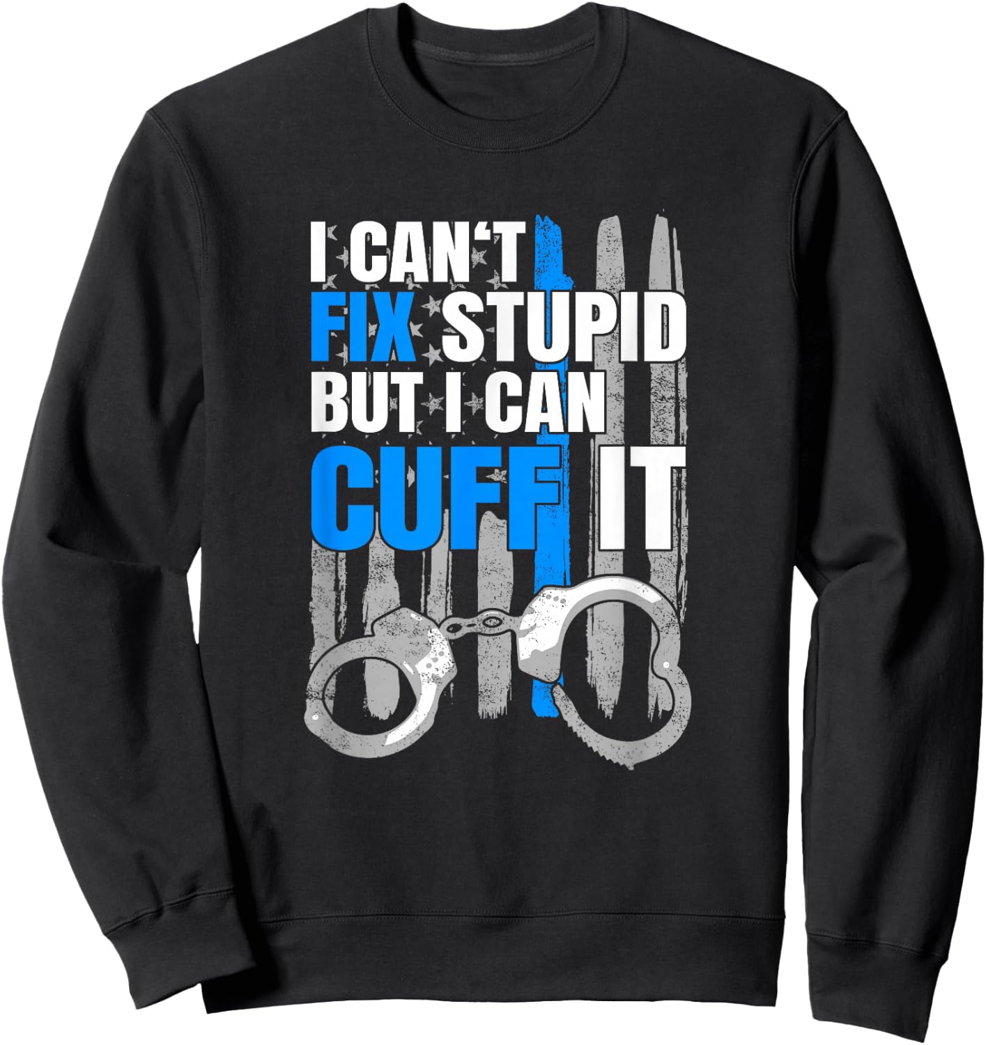 Funny Cop Gift - Handcuffs Police Law Enforcement T Shirt Sweatshirt - Sweatshirt | Black