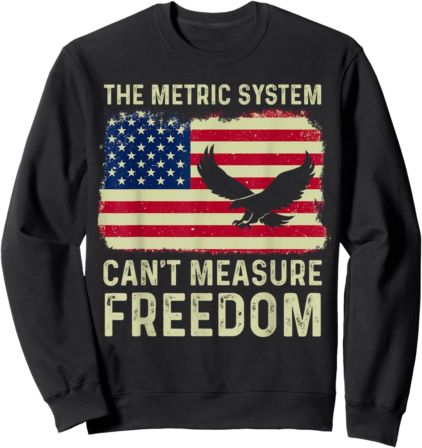 The Metric System Can't Measure Freedom 4th Of July Eagle Sweatshirt - Sweatshirt | Black