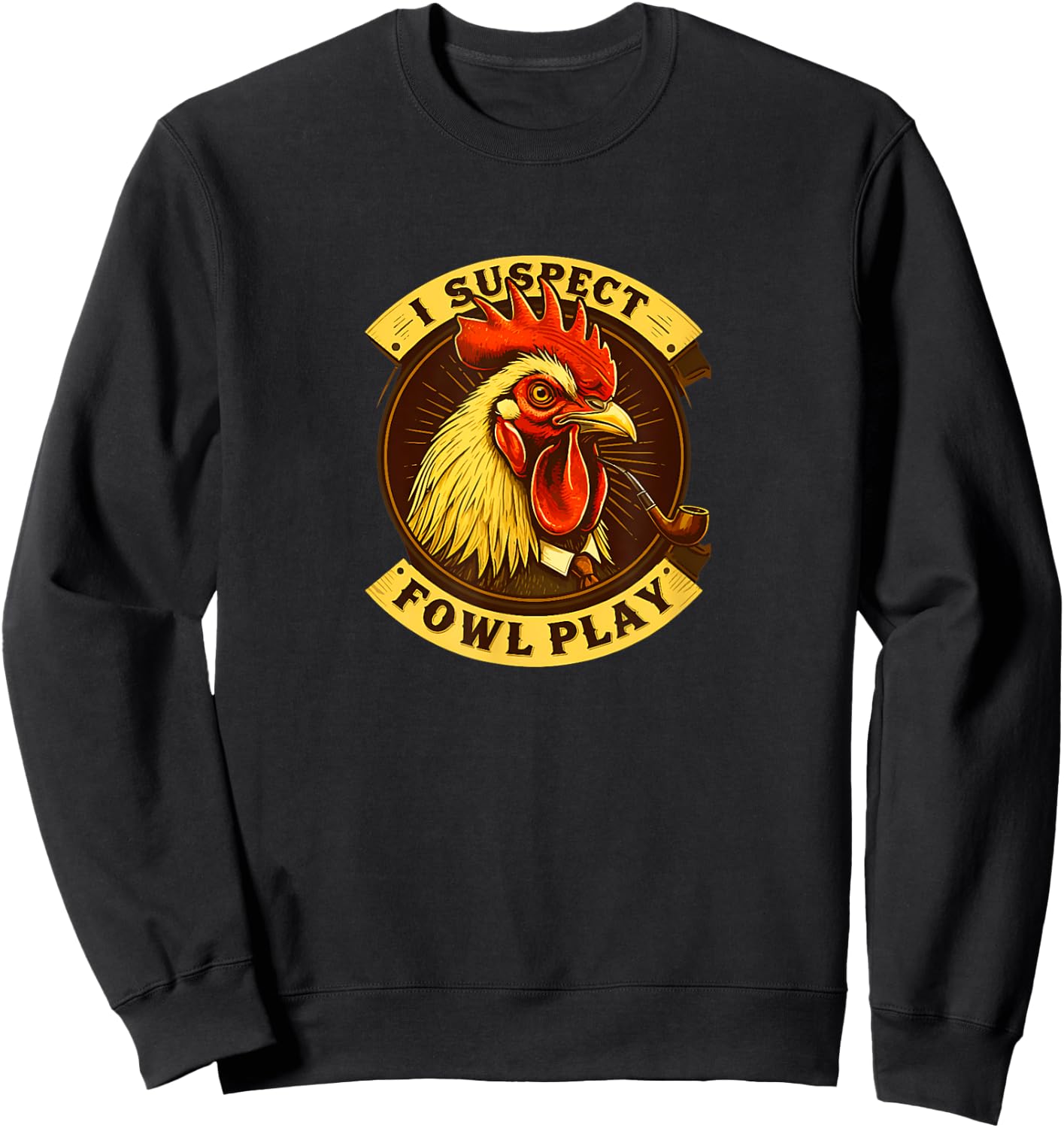 I Suspect Fowl Play Funny Chicken Detective Sweatshirt - Sweatshirt | Black