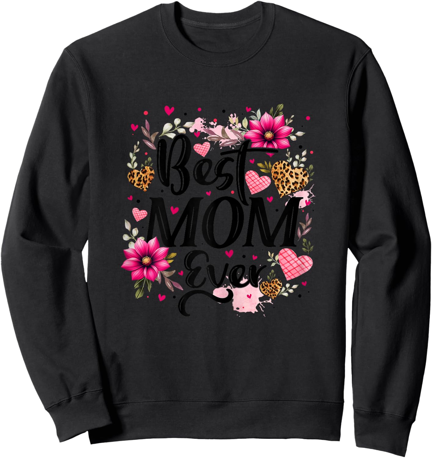 Best Mom Ever Floral Mom Mother's Day Leopard Print Mom Life Sweatshirt - Sweatshirt | Black
