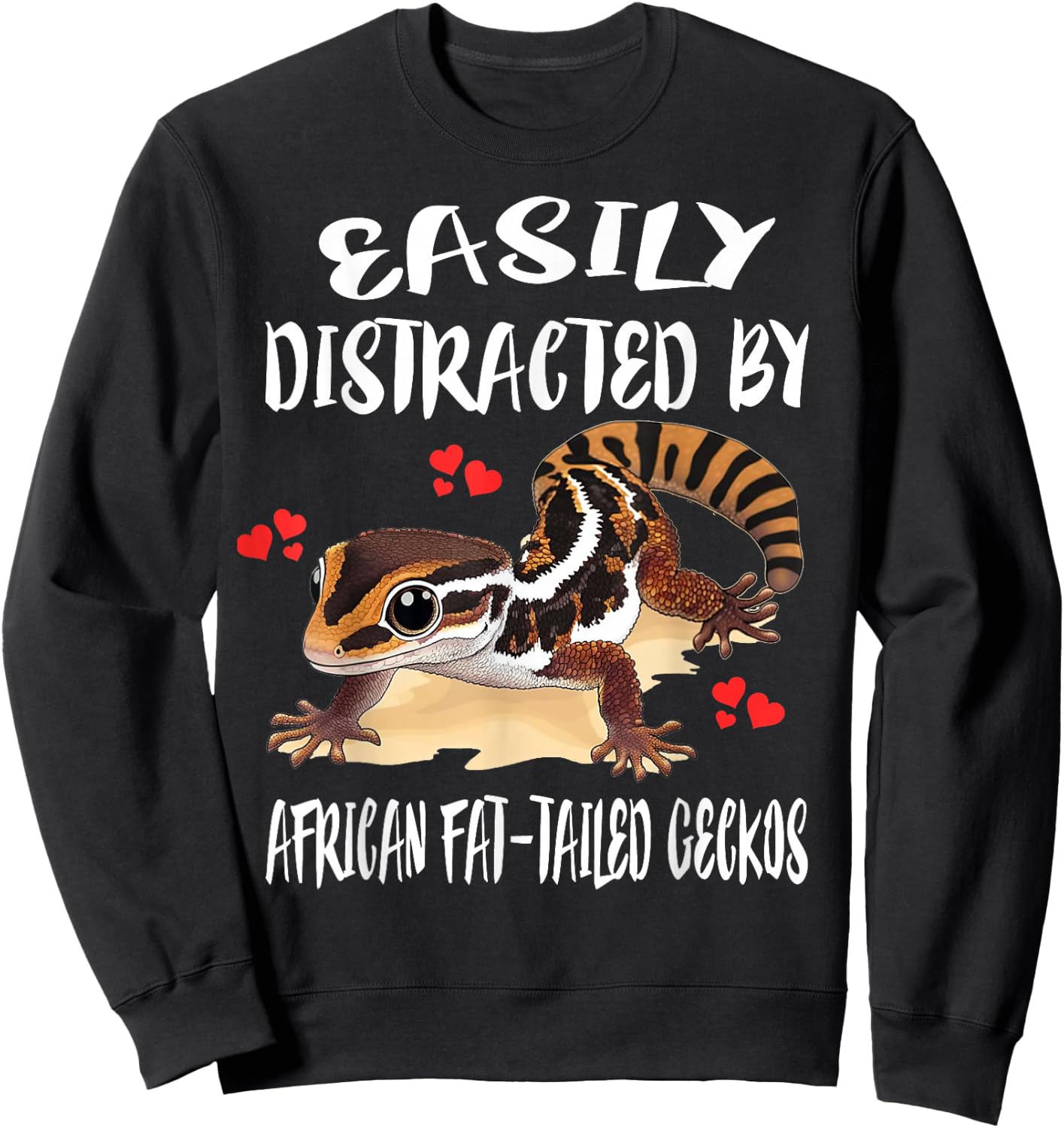 Easily Distracted By African Fat-tailed Geckos Sweatshirt - Sweatshirt | Black
