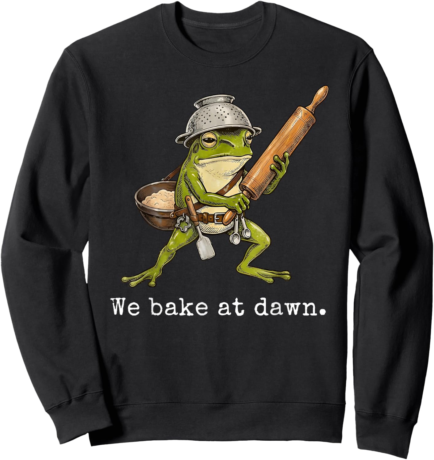 Frog We Bake At Dawn Funny Saying Quote Sweatshirt - Sweatshirt | Black