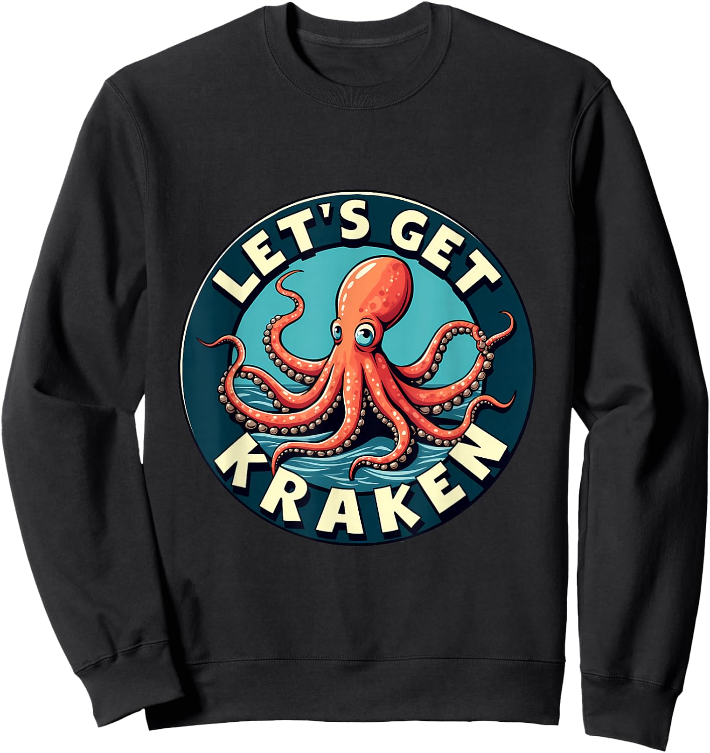 Let's Get Kraken Fun Octopus Nautical Humor Sweatshirt - Sweatshirt | Black