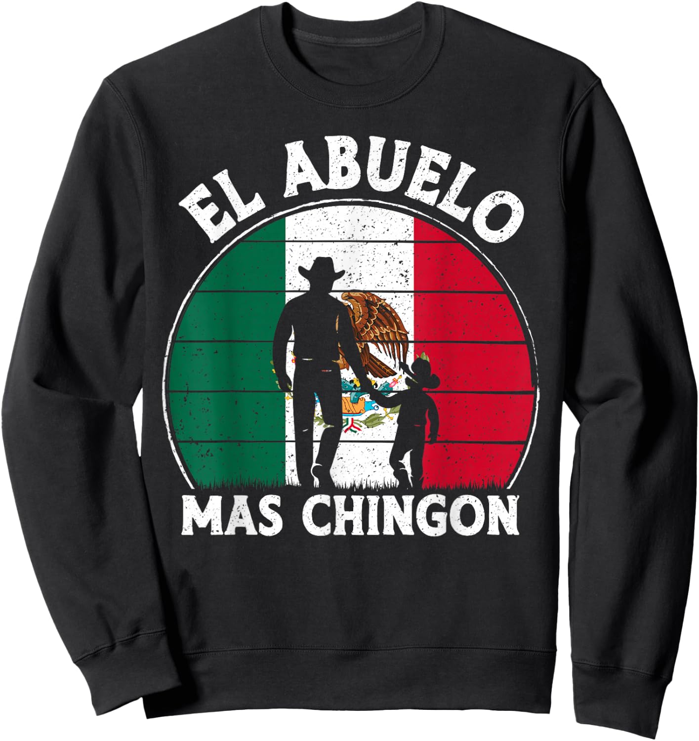 El Abuelo Mas Chingon Funny Mexico Mexican Grandpa Fathers Sweatshirt - Sweatshirt | Black