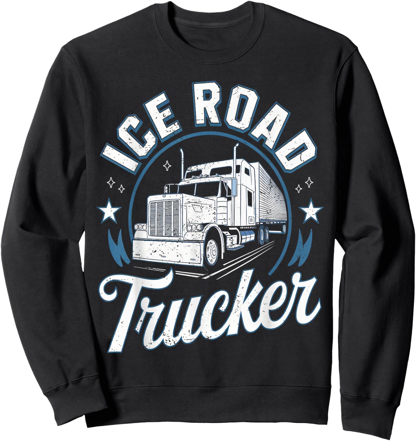 Ice Road Trucker Funny Truck Driver Semi Trucking Dad Men Sweatshirt - Sweatshirt | Black