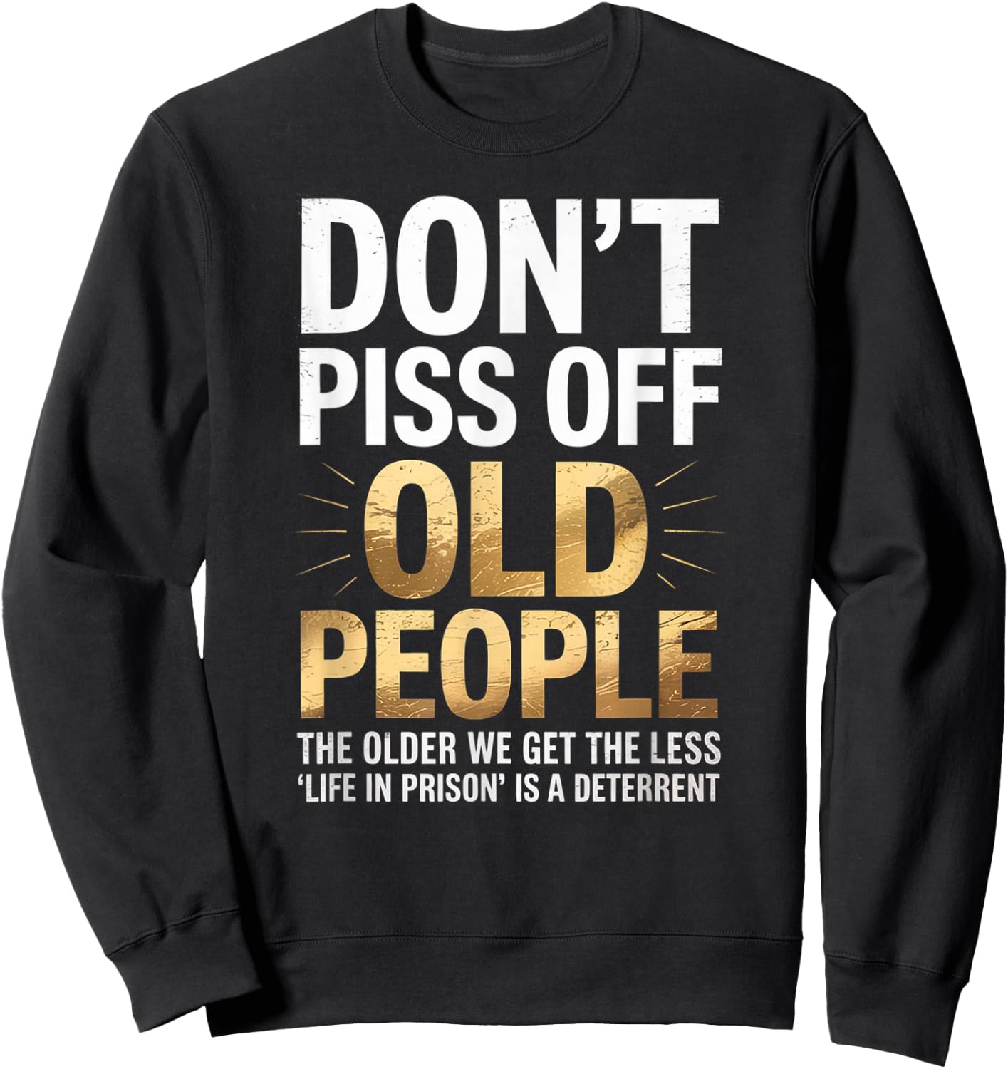 Don’t Piss Off Old People Funny Senior Humor Quote Women Men Sweatshirt - Sweatshirt | Black